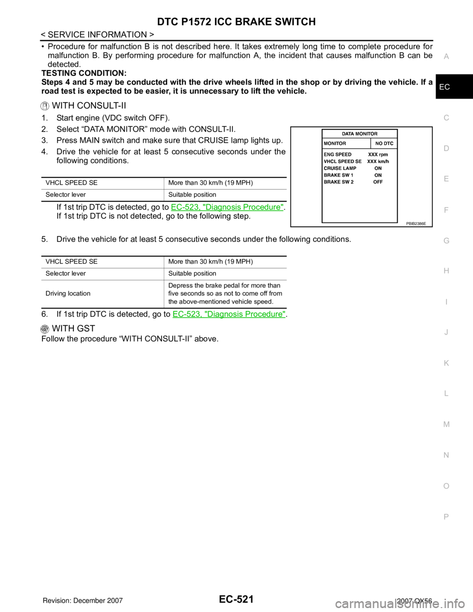 INFINITI QX56 2007 Factory Service Manual DTC P1572 ICC BRAKE SWITCH
EC-521
< SERVICE INFORMATION >
C
D
E
F
G
H
I
J
K
L
MA
EC
N
P O
• Procedure for malfunction B is not described here. It takes extremely long time to complete procedure for
INFINITI QX56 2007 Factory Service Manual DTC P1572 ICC BRAKE SWITCH
EC-521
< SERVICE INFORMATION >
C
D
E
F
G
H
I
J
K
L
MA
EC
N
P O
• Procedure for malfunction B is not described here. It takes extremely long time to complete procedure for