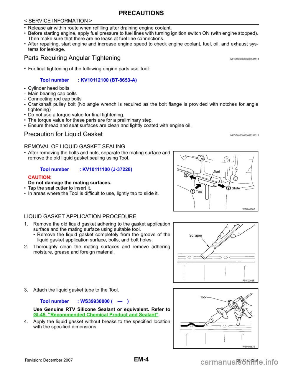 INFINITI QX56 2007 Factory Manual Online
EM-4
< SERVICE INFORMATION >
PRECAUTIONS
• Release air within route when refilling after draining engine coolant.
• Before starting engine, apply fuel pressure to fuel lines with turning ignitio INFINITI QX56 2007 Factory Manual Online
EM-4
< SERVICE INFORMATION >
PRECAUTIONS
• Release air within route when refilling after draining engine coolant.
• Before starting engine, apply fuel pressure to fuel lines with turning ignitio