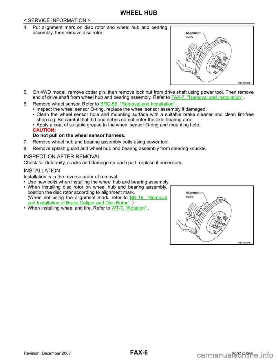 INFINITI QX56 2007 Factory Owners Manual FAX-6
< SERVICE INFORMATION >
WHEEL HUB
4. Put alignment mark on disc rotor and wheel hub and bearing
assembly, then remove disc rotor.
5. On 4WD model, remove cotter pin, then remove lock nut from dr INFINITI QX56 2007 Factory Owners Manual FAX-6
< SERVICE INFORMATION >
WHEEL HUB
4. Put alignment mark on disc rotor and wheel hub and bearing
assembly, then remove disc rotor.
5. On 4WD model, remove cotter pin, then remove lock nut from dr
