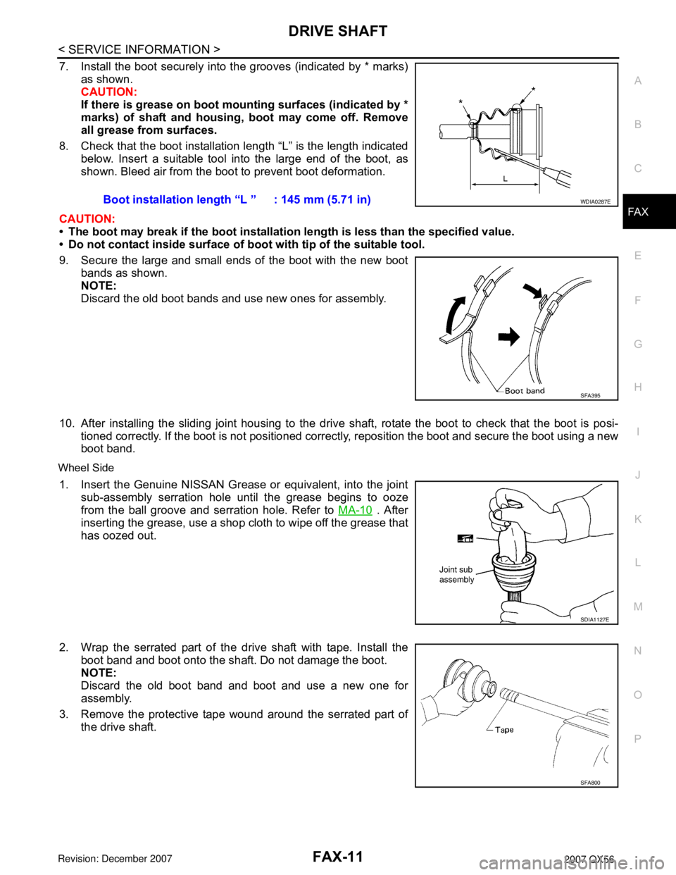 INFINITI QX56 2007 Factory User Guide DRIVE SHAFT
FAX-11
< SERVICE INFORMATION >
C
E
F
G
H
I
J
K
L
MA
B
FA X
N
O
P
7. Install the boot securely into the grooves (indicated by * marks)
as shown.
CAUTION:
If there is grease on boot mounting INFINITI QX56 2007 Factory User Guide DRIVE SHAFT
FAX-11
< SERVICE INFORMATION >
C
E
F
G
H
I
J
K
L
MA
B
FA X
N
O
P
7. Install the boot securely into the grooves (indicated by * marks)
as shown.
CAUTION:
If there is grease on boot mounting