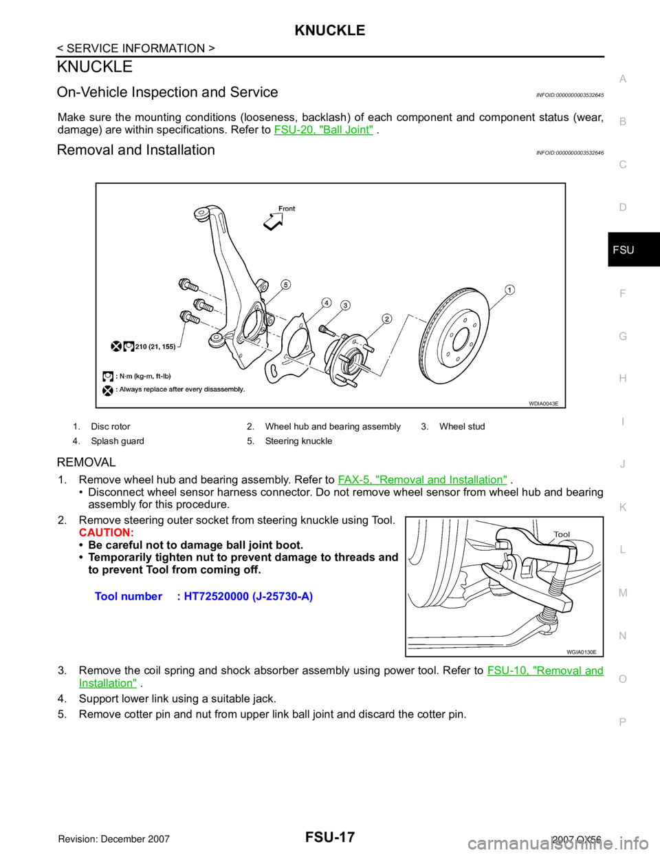 INFINITI QX56 2007 Factory User Guide KNUCKLE
FSU-17
< SERVICE INFORMATION >
C
D
F
G
H
I
J
K
L
MA
B
FSU
N
O
P
KNUCKLE
On-Vehicle Inspection and ServiceINFOID:0000000003532645
Make sure the mounting conditions (looseness, backlash) of each INFINITI QX56 2007 Factory User Guide KNUCKLE
FSU-17
< SERVICE INFORMATION >
C
D
F
G
H
I
J
K
L
MA
B
FSU
N
O
P
KNUCKLE
On-Vehicle Inspection and ServiceINFOID:0000000003532645
Make sure the mounting conditions (looseness, backlash) of each