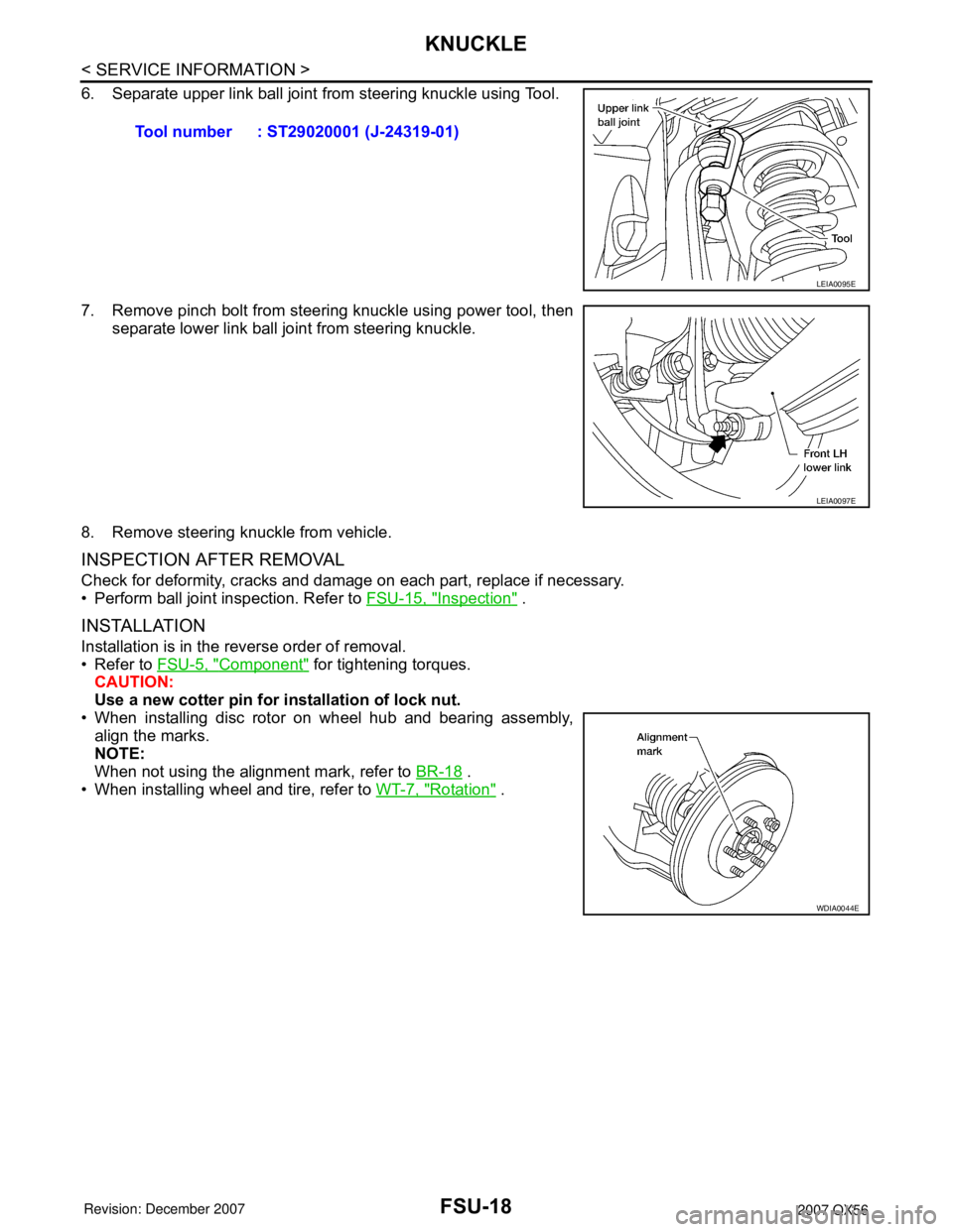 INFINITI QX56 2007 Factory User Guide FSU-18
< SERVICE INFORMATION >
KNUCKLE
6. Separate upper link ball joint from steering knuckle using Tool.
7. Remove pinch bolt from steering knuckle using power tool, then
separate lower link ball jo INFINITI QX56 2007 Factory User Guide FSU-18
< SERVICE INFORMATION >
KNUCKLE
6. Separate upper link ball joint from steering knuckle using Tool.
7. Remove pinch bolt from steering knuckle using power tool, then
separate lower link ball jo