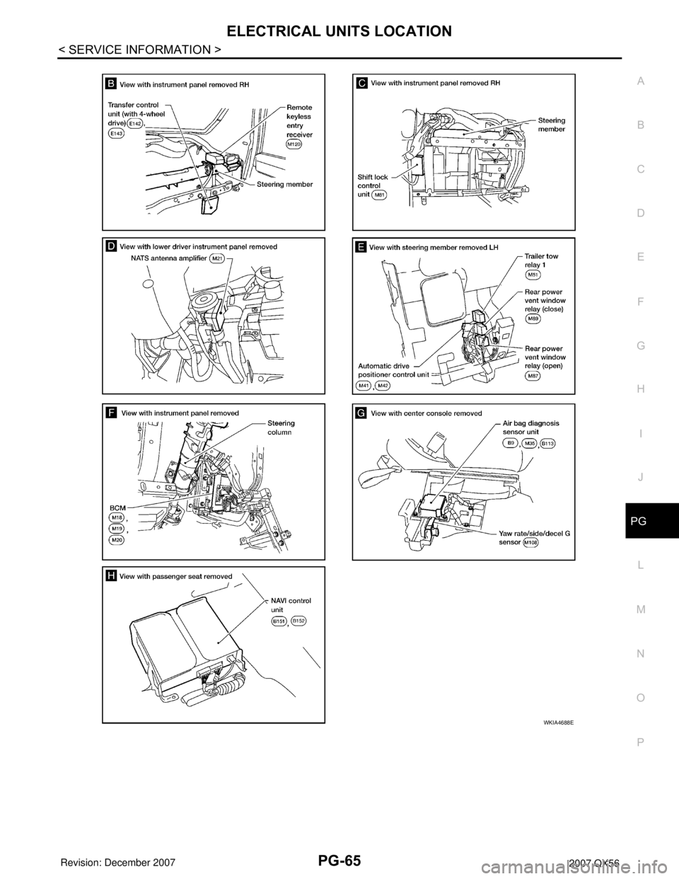 INFINITI QX56 2007  Factory Service Manual ELECTRICAL UNITS LOCATION
PG-65
< SERVICE INFORMATION >
C
D
E
F
G
H
I
J
L
MA
B
PG
N
O
P
WKIA4688E 
