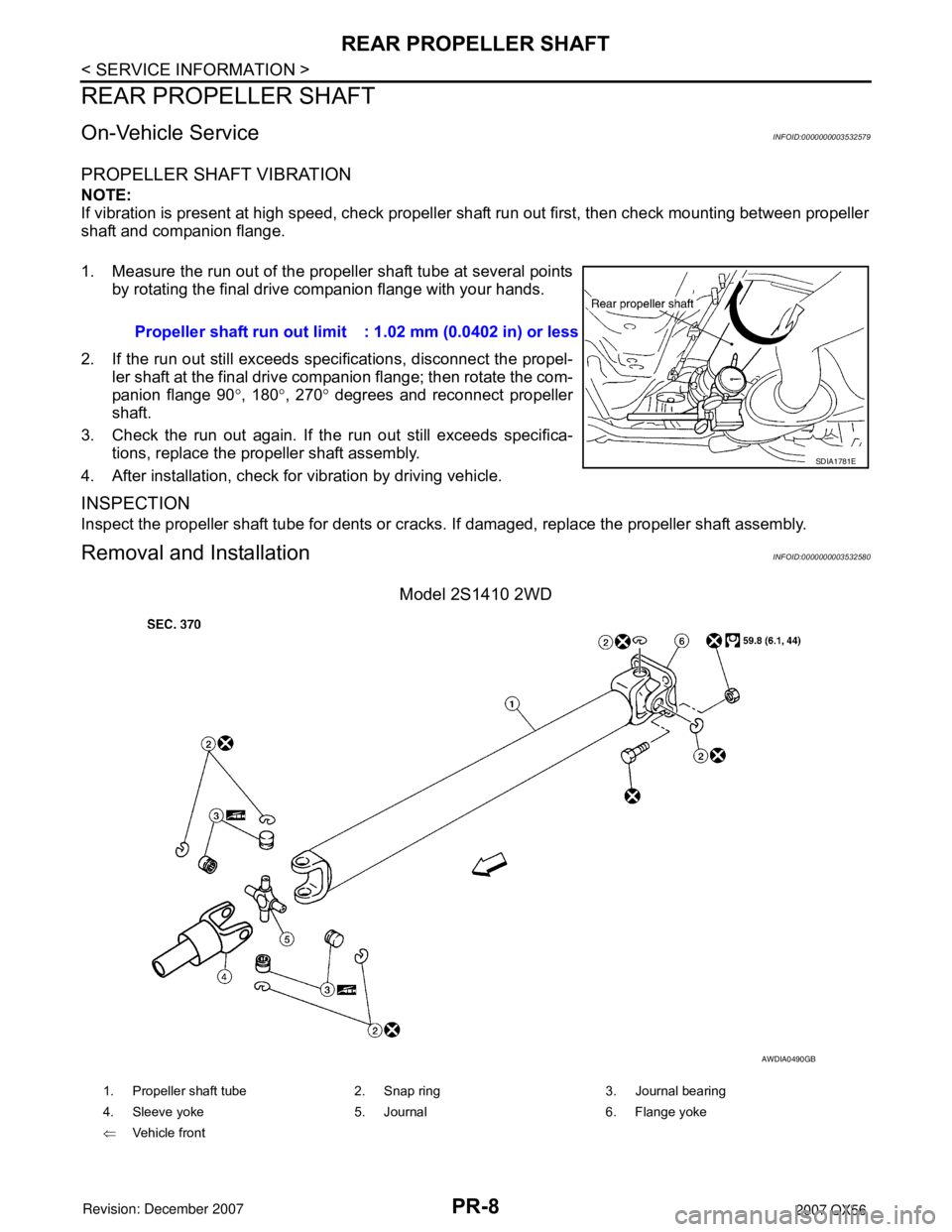 INFINITI QX56 2007 Factory Service Manual PR-8
< SERVICE INFORMATION >
REAR PROPELLER SHAFT
REAR PROPELLER SHAFT
On-Vehicle ServiceINFOID:0000000003532579
PROPELLER SHAFT VIBRATION
NOTE:
If vibration is present at high speed, check propeller INFINITI QX56 2007 Factory Service Manual PR-8
< SERVICE INFORMATION >
REAR PROPELLER SHAFT
REAR PROPELLER SHAFT
On-Vehicle ServiceINFOID:0000000003532579
PROPELLER SHAFT VIBRATION
NOTE:
If vibration is present at high speed, check propeller