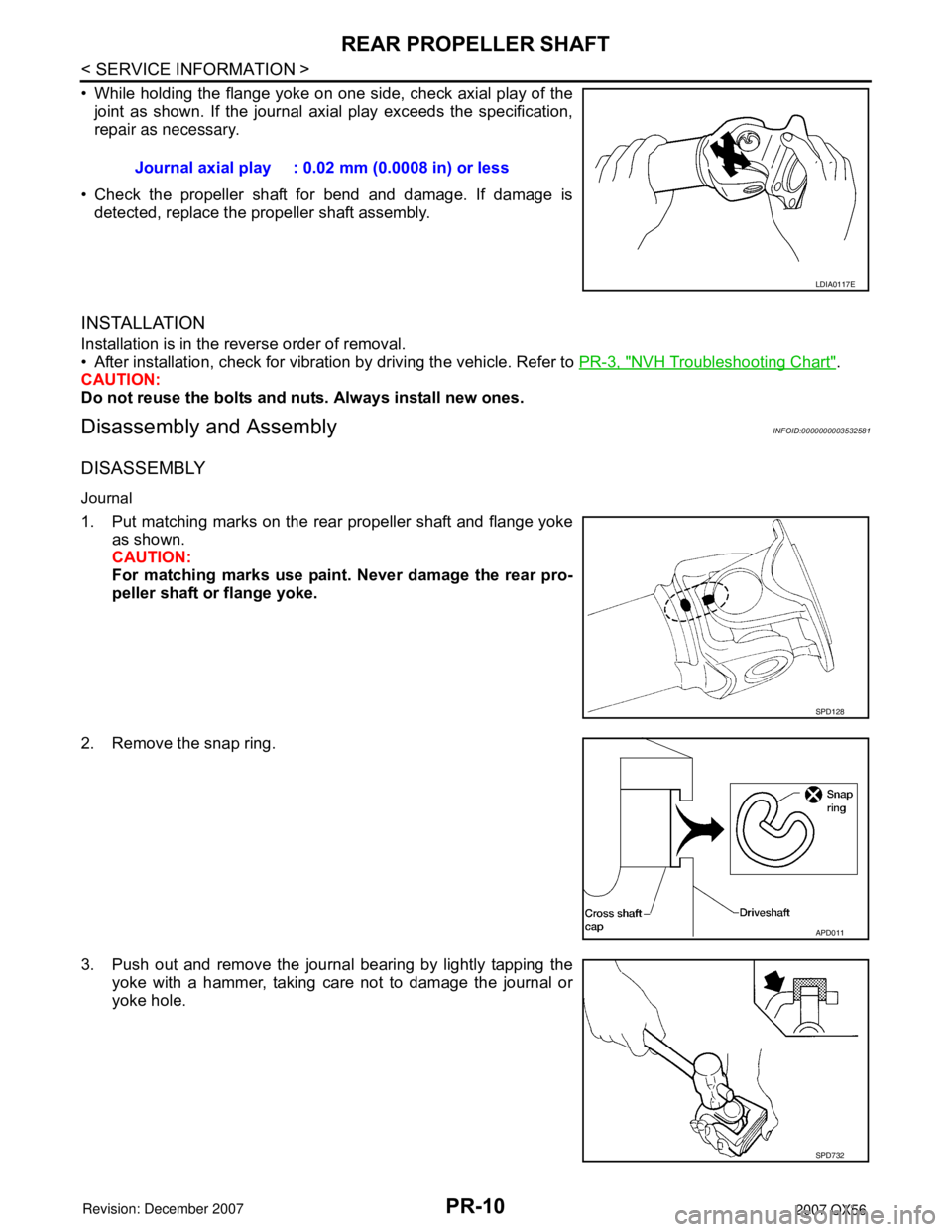 INFINITI QX56 2007 Factory Service Manual
PR-10
< SERVICE INFORMATION >
REAR PROPELLER SHAFT
• While holding the flange yoke on one side, check axial play of thejoint as shown. If the journal ax ial play exceeds the specification,
repair a INFINITI QX56 2007 Factory Service Manual
PR-10
< SERVICE INFORMATION >
REAR PROPELLER SHAFT
• While holding the flange yoke on one side, check axial play of thejoint as shown. If the journal ax ial play exceeds the specification,
repair a