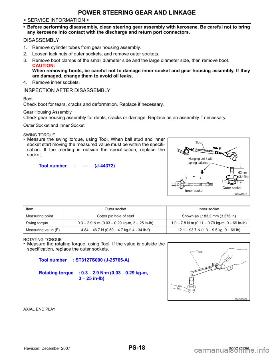 INFINITI QX56 2007 Factory Owners Manual PS-18
< SERVICE INFORMATION >
POWER STEERING GEAR AND LINKAGE
• Before performing disassembly, clean steering gear assembly with kerosene. Be careful not to bring
any kerosene into contact with the INFINITI QX56 2007 Factory Owners Manual PS-18
< SERVICE INFORMATION >
POWER STEERING GEAR AND LINKAGE
• Before performing disassembly, clean steering gear assembly with kerosene. Be careful not to bring
any kerosene into contact with the