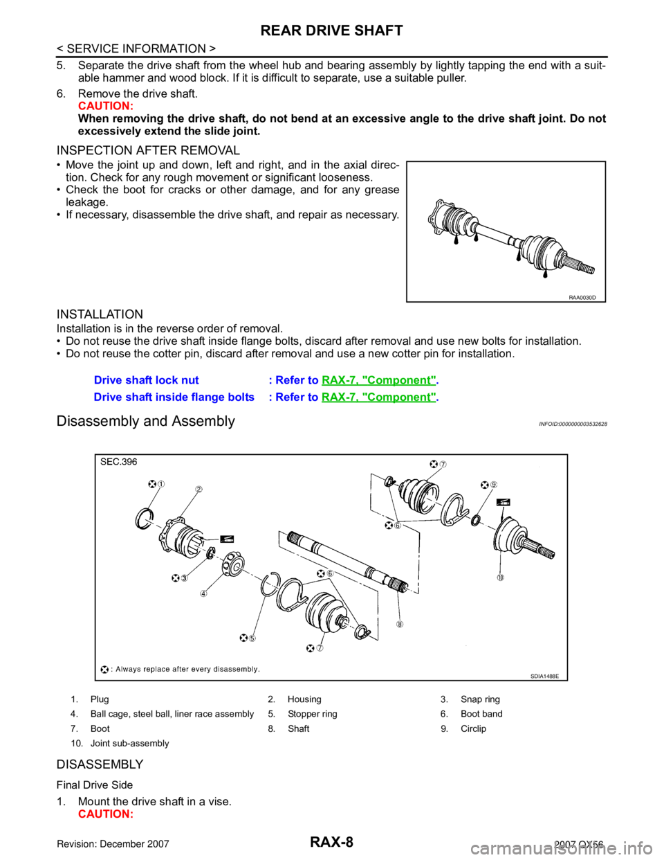 INFINITI QX56 2007  Factory User Guide RAX-8
< SERVICE INFORMATION >
REAR DRIVE SHAFT
5. Separate the drive shaft from the wheel hub and bearing assembly by lightly tapping the end with a suit-
able hammer and wood block. If it is difficul