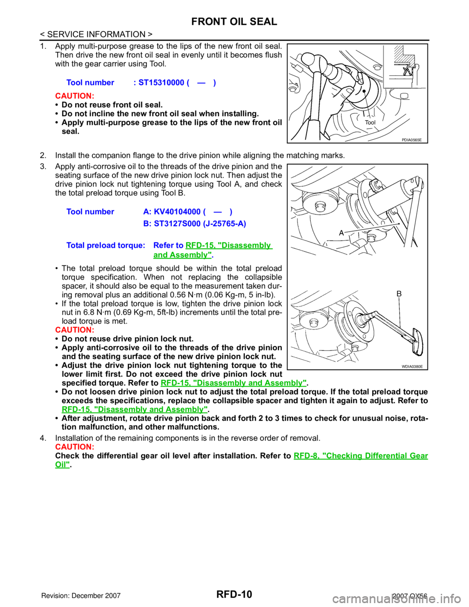 INFINITI QX56 2007 Factory Service Manual RFD-10
< SERVICE INFORMATION >
FRONT OIL SEAL
1. Apply multi-purpose grease to the lips of the new front oil seal.
Then drive the new front oil seal in evenly until it becomes flush
with the gear carr INFINITI QX56 2007 Factory Service Manual RFD-10
< SERVICE INFORMATION >
FRONT OIL SEAL
1. Apply multi-purpose grease to the lips of the new front oil seal.
Then drive the new front oil seal in evenly until it becomes flush
with the gear carr