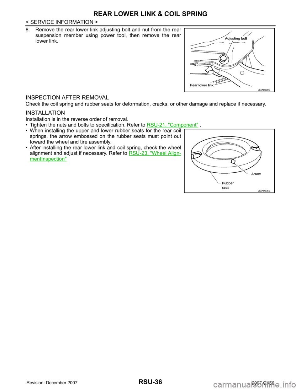 INFINITI QX56 2007 Factory Service Manual RSU-36
< SERVICE INFORMATION >
REAR LOWER LINK & COIL SPRING
8. Remove the rear lower link adjusting bolt and nut from the rear
suspension member using power tool, then remove the rear
lower link.
INS INFINITI QX56 2007 Factory Service Manual RSU-36
< SERVICE INFORMATION >
REAR LOWER LINK & COIL SPRING
8. Remove the rear lower link adjusting bolt and nut from the rear
suspension member using power tool, then remove the rear
lower link.
INS