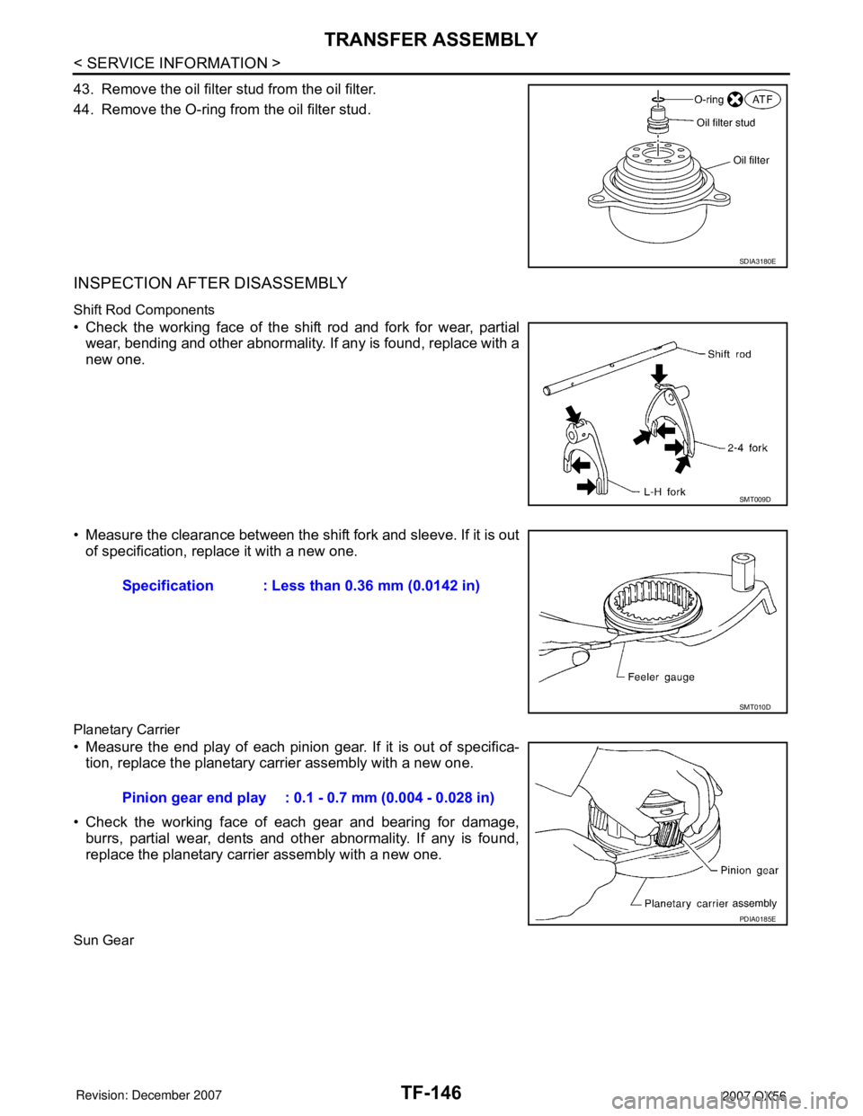 INFINITI QX56 2007 Factory Service Manual TF-146
< SERVICE INFORMATION >
TRANSFER ASSEMBLY
43. Remove the oil filter stud from the oil filter.
44. Remove the O-ring from the oil filter stud.
INSPECTION AFTER DISASSEMBLY
Shift Rod Components
â INFINITI QX56 2007 Factory Service Manual TF-146
< SERVICE INFORMATION >
TRANSFER ASSEMBLY
43. Remove the oil filter stud from the oil filter.
44. Remove the O-ring from the oil filter stud.
INSPECTION AFTER DISASSEMBLY
Shift Rod Components
â