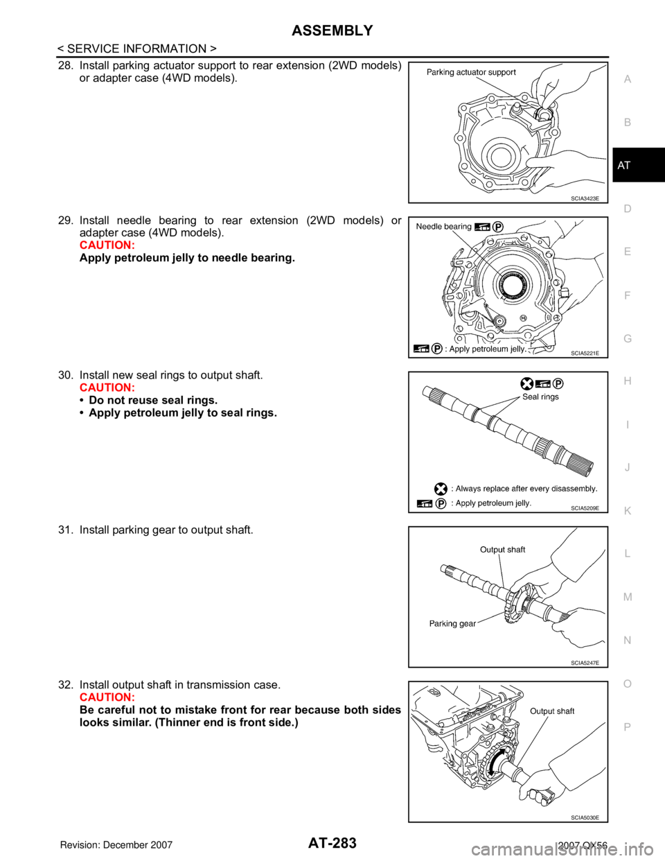 INFINITI QX56 2007  Factory Service Manual ASSEMBLY
AT-283
< SERVICE INFORMATION >
D
E
F
G
H
I
J
K
L
MA
B
AT
N
O
P
28. Install parking actuator support to rear extension (2WD models)
or adapter case (4WD models).
29. Install needle bearing to 