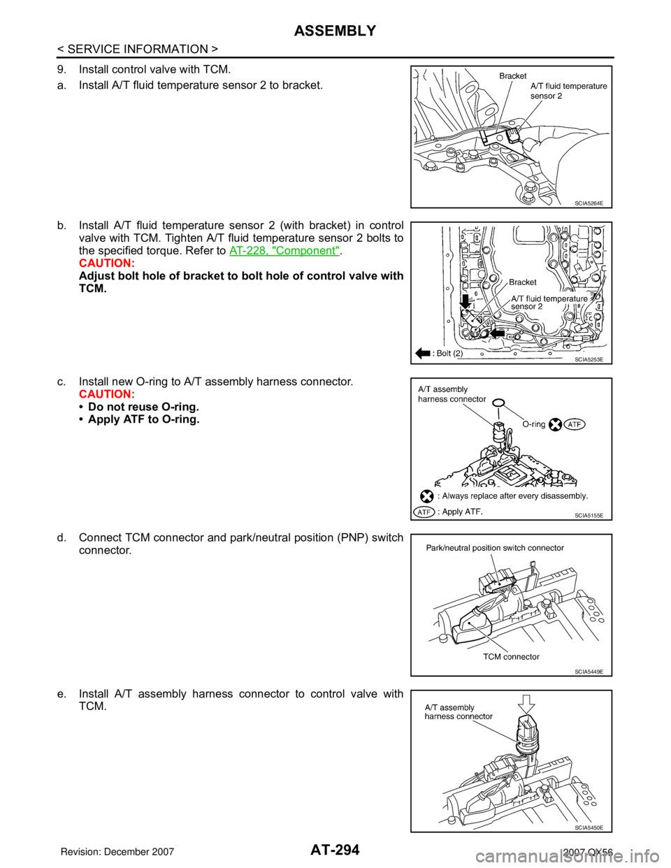 INFINITI QX56 2007 Factory Workshop Manual AT-294
< SERVICE INFORMATION >
ASSEMBLY
9. Install control valve with TCM.
a. Install A/T fluid temperature sensor 2 to bracket.
b. Install A/T fluid temperature sensor 2 (with bracket) in control
val INFINITI QX56 2007 Factory Workshop Manual AT-294
< SERVICE INFORMATION >
ASSEMBLY
9. Install control valve with TCM.
a. Install A/T fluid temperature sensor 2 to bracket.
b. Install A/T fluid temperature sensor 2 (with bracket) in control
val