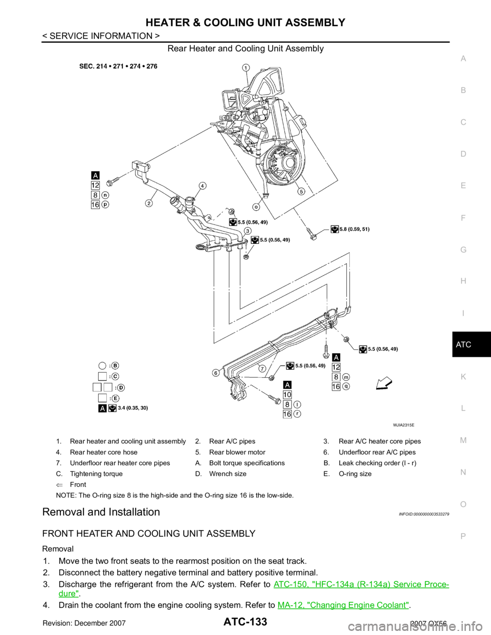 INFINITI QX56 2007 Factory User Guide
HEATER & COOLING UNIT ASSEMBLYATC-133
< SERVICE INFORMATION >
C
DE
F
G H
I
K L
M A
B
AT C
N
O P
Rear Heater and Cooling Unit Assembly
Removal and InstallationINFOID:0000000003533279
FRONT HEATER AND INFINITI QX56 2007 Factory User Guide
HEATER & COOLING UNIT ASSEMBLYATC-133
< SERVICE INFORMATION >
C
DE
F
G H
I
K L
M A
B
AT C
N
O P
Rear Heater and Cooling Unit Assembly
Removal and InstallationINFOID:0000000003533279
FRONT HEATER AND