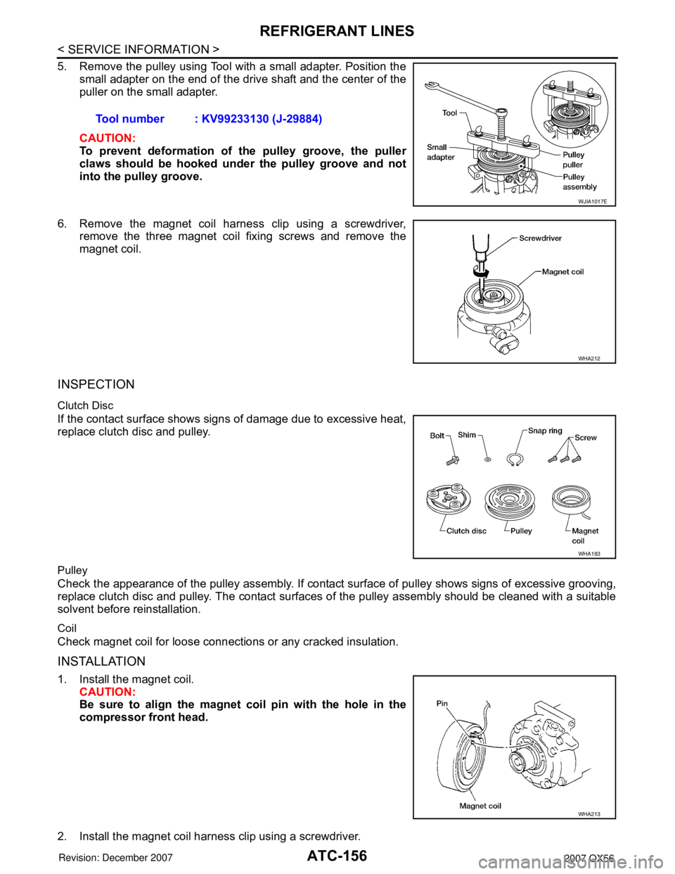 INFINITI QX56 2007 Factory Workshop Manual
ATC-156
< SERVICE INFORMATION >
REFRIGERANT LINES
5. Remove the pulley using Tool with a small adapter. Position thesmall adapter on the end of the drive shaft and the center of the
puller on the sma INFINITI QX56 2007 Factory Workshop Manual
ATC-156
< SERVICE INFORMATION >
REFRIGERANT LINES
5. Remove the pulley using Tool with a small adapter. Position thesmall adapter on the end of the drive shaft and the center of the
puller on the sma