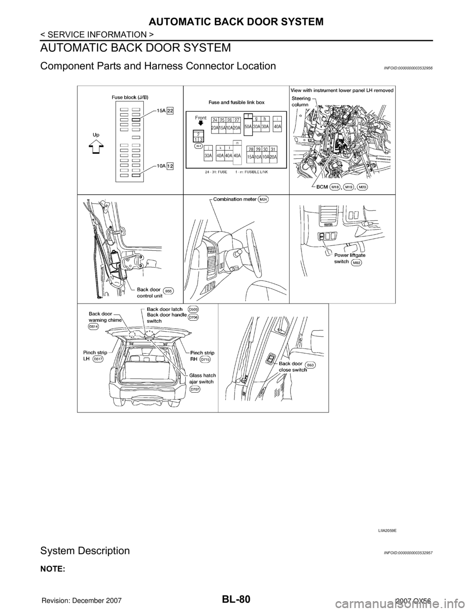 INFINITI QX56 2007 Factory Service Manual BL-80
< SERVICE INFORMATION >
AUTOMATIC BACK DOOR SYSTEM
AUTOMATIC BACK DOOR SYSTEM
Component Parts and Harness Connector LocationINFOID:0000000003532956
System DescriptionINFOID:0000000003532957
NOTE INFINITI QX56 2007 Factory Service Manual BL-80
< SERVICE INFORMATION >
AUTOMATIC BACK DOOR SYSTEM
AUTOMATIC BACK DOOR SYSTEM
Component Parts and Harness Connector LocationINFOID:0000000003532956
System DescriptionINFOID:0000000003532957
NOTE
