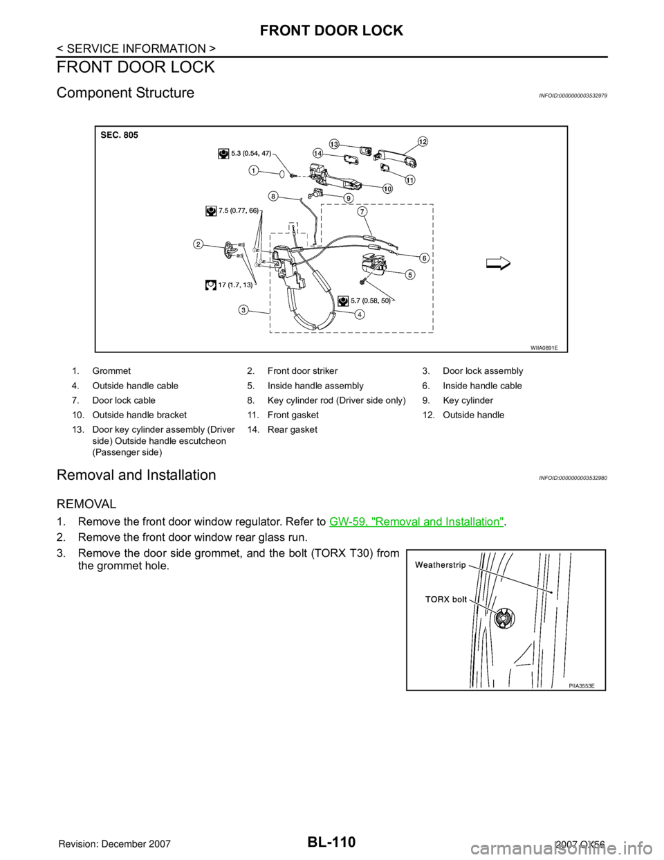 INFINITI QX56 2007 Factory Service Manual BL-110
< SERVICE INFORMATION >
FRONT DOOR LOCK
FRONT DOOR LOCK
Component StructureINFOID:0000000003532979
Removal and InstallationINFOID:0000000003532980
REMOVAL
1. Remove the front door window regula INFINITI QX56 2007 Factory Service Manual BL-110
< SERVICE INFORMATION >
FRONT DOOR LOCK
FRONT DOOR LOCK
Component StructureINFOID:0000000003532979
Removal and InstallationINFOID:0000000003532980
REMOVAL
1. Remove the front door window regula