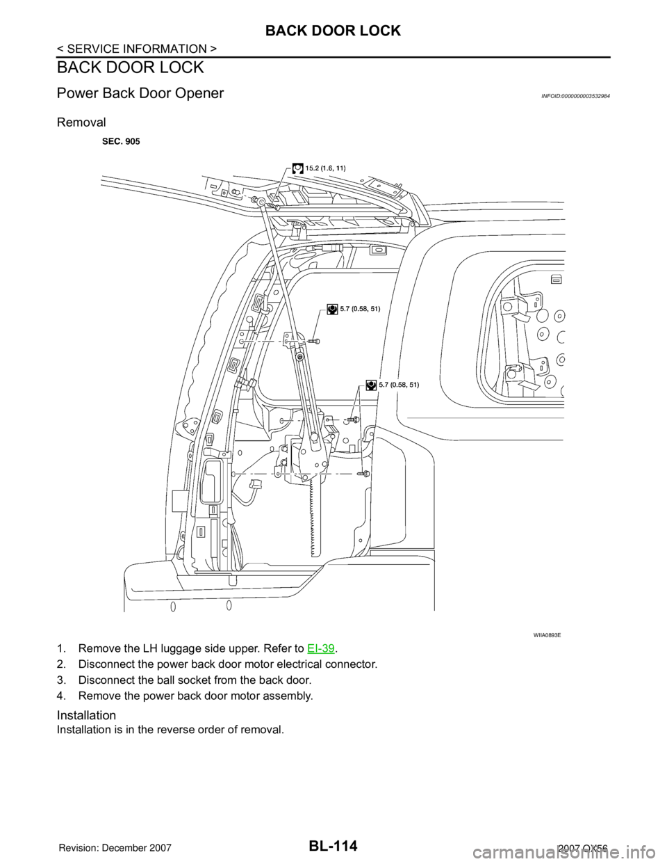 INFINITI QX56 2007 Factory Service Manual BL-114
< SERVICE INFORMATION >
BACK DOOR LOCK
BACK DOOR LOCK
Power Back Door OpenerINFOID:0000000003532984
Removal
1. Remove the LH luggage side upper. Refer to EI-39.
2. Disconnect the power back doo INFINITI QX56 2007 Factory Service Manual BL-114
< SERVICE INFORMATION >
BACK DOOR LOCK
BACK DOOR LOCK
Power Back Door OpenerINFOID:0000000003532984
Removal
1. Remove the LH luggage side upper. Refer to EI-39.
2. Disconnect the power back doo