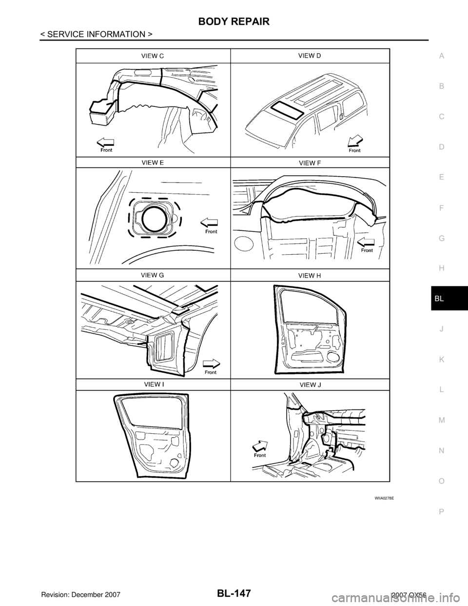 INFINITI QX56 2007  Factory Service Manual BODY REPAIR
BL-147
< SERVICE INFORMATION >
C
D
E
F
G
H
J
K
L
MA
B
BL
N
O
P
WIIA0278E 