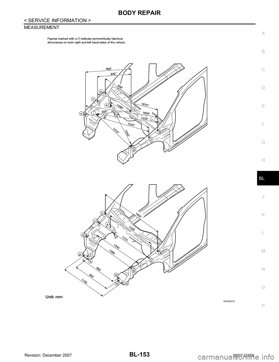 INFINITI QX56 2007  Factory Service Manual BODY REPAIR
BL-153
< SERVICE INFORMATION >
C
D
E
F
G
H
J
K
L
MA
B
BL
N
O
P MEASUREMENT
WIIA0551E 