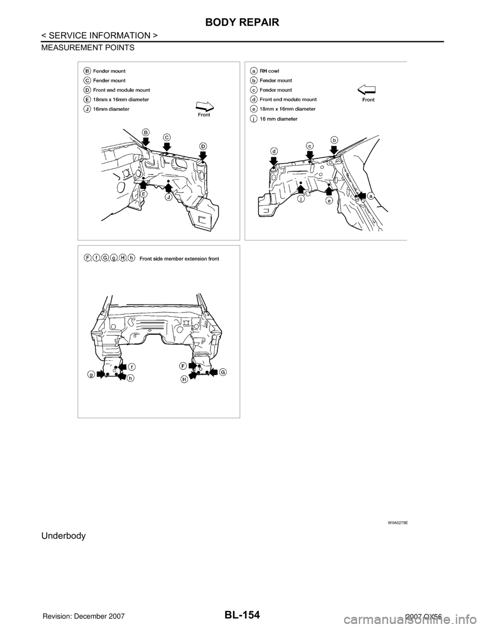 INFINITI QX56 2007  Factory Service Manual BL-154
< SERVICE INFORMATION >
BODY REPAIR
MEASUREMENT POINTS
Underbody
WIIA0279E 