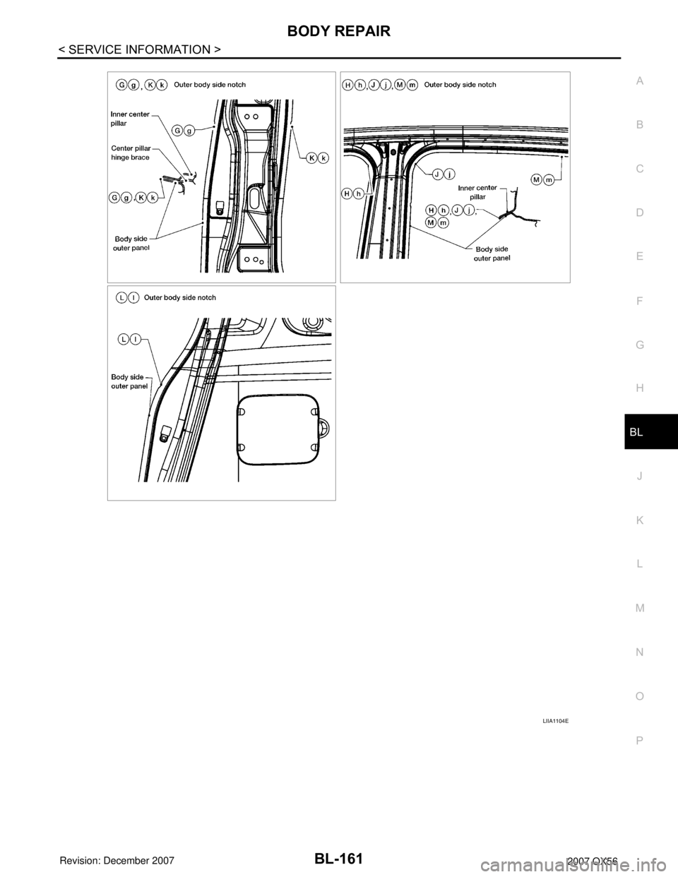 INFINITI QX56 2007  Factory Service Manual BODY REPAIR
BL-161
< SERVICE INFORMATION >
C
D
E
F
G
H
J
K
L
MA
B
BL
N
O
P
LIIA1104E 