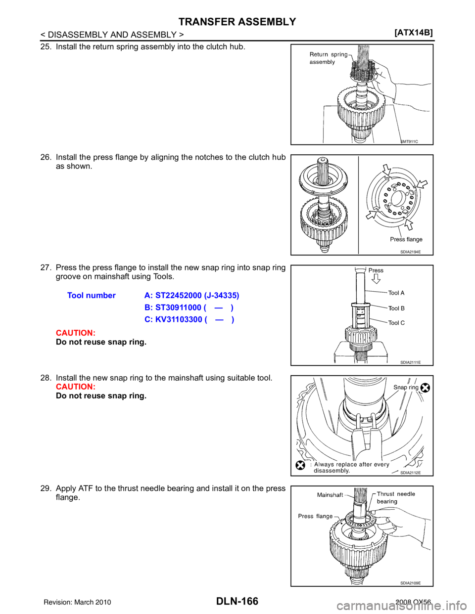 INFINITI QX56 2008  Factory Service Manual DLN-166
< DISASSEMBLY AND ASSEMBLY >[ATX14B]
TRANSFER ASSEMBLY
25. Install the return spring assembly into the clutch hub.
26. Install the press flange by aligning the notches to the clutch hub
as sho