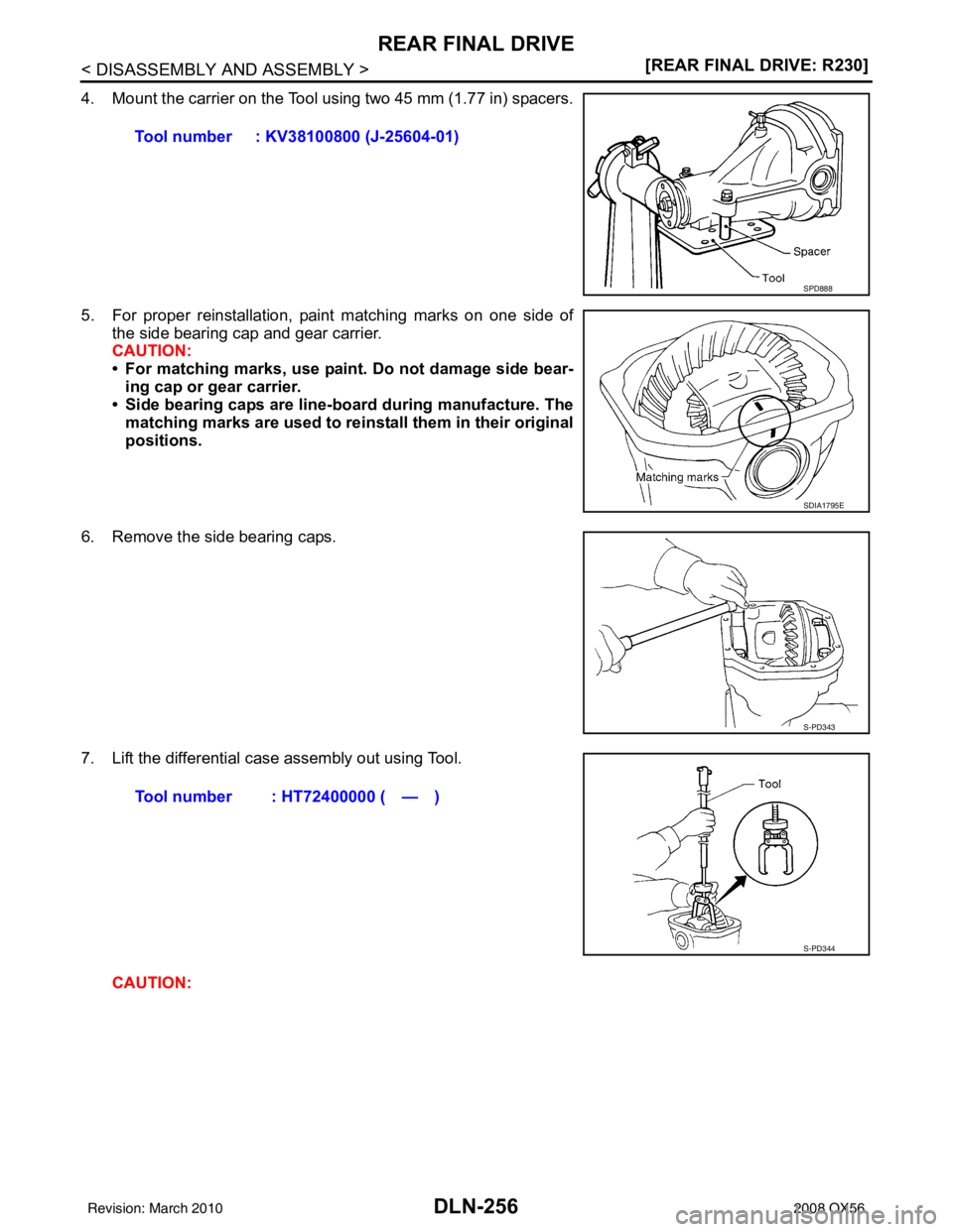 INFINITI QX56 2008  Factory Service Manual DLN-256
< DISASSEMBLY AND ASSEMBLY >[REAR FINAL DRIVE: R230]
REAR FINAL DRIVE
4. Mount the carrier on the Tool using two 45 mm (1.77 in) spacers.
5. For proper reinstallation, paint matching marks on 