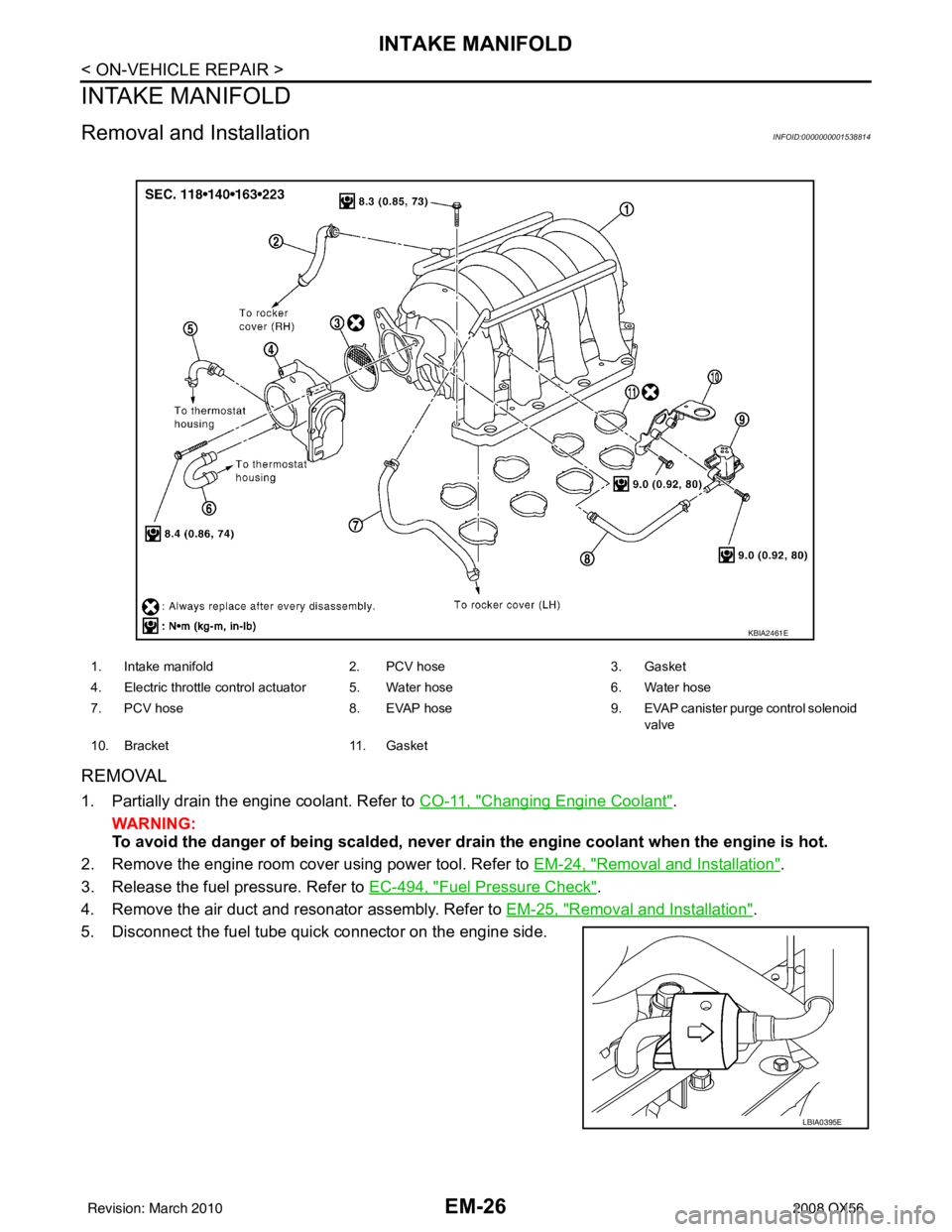 INFINITI QX56 2008 Factory Service Manual EM-26
< ON-VEHICLE REPAIR >
INTAKE MANIFOLD
INTAKE MANIFOLD
Removal and InstallationINFOID:0000000001538814
REMOVAL
1. Partially drain the engine coolant. Refer to CO-11, "Changing Engine Coolant".
WA INFINITI QX56 2008 Factory Service Manual EM-26
< ON-VEHICLE REPAIR >
INTAKE MANIFOLD
INTAKE MANIFOLD
Removal and InstallationINFOID:0000000001538814
REMOVAL
1. Partially drain the engine coolant. Refer to CO-11, "Changing Engine Coolant".
WA