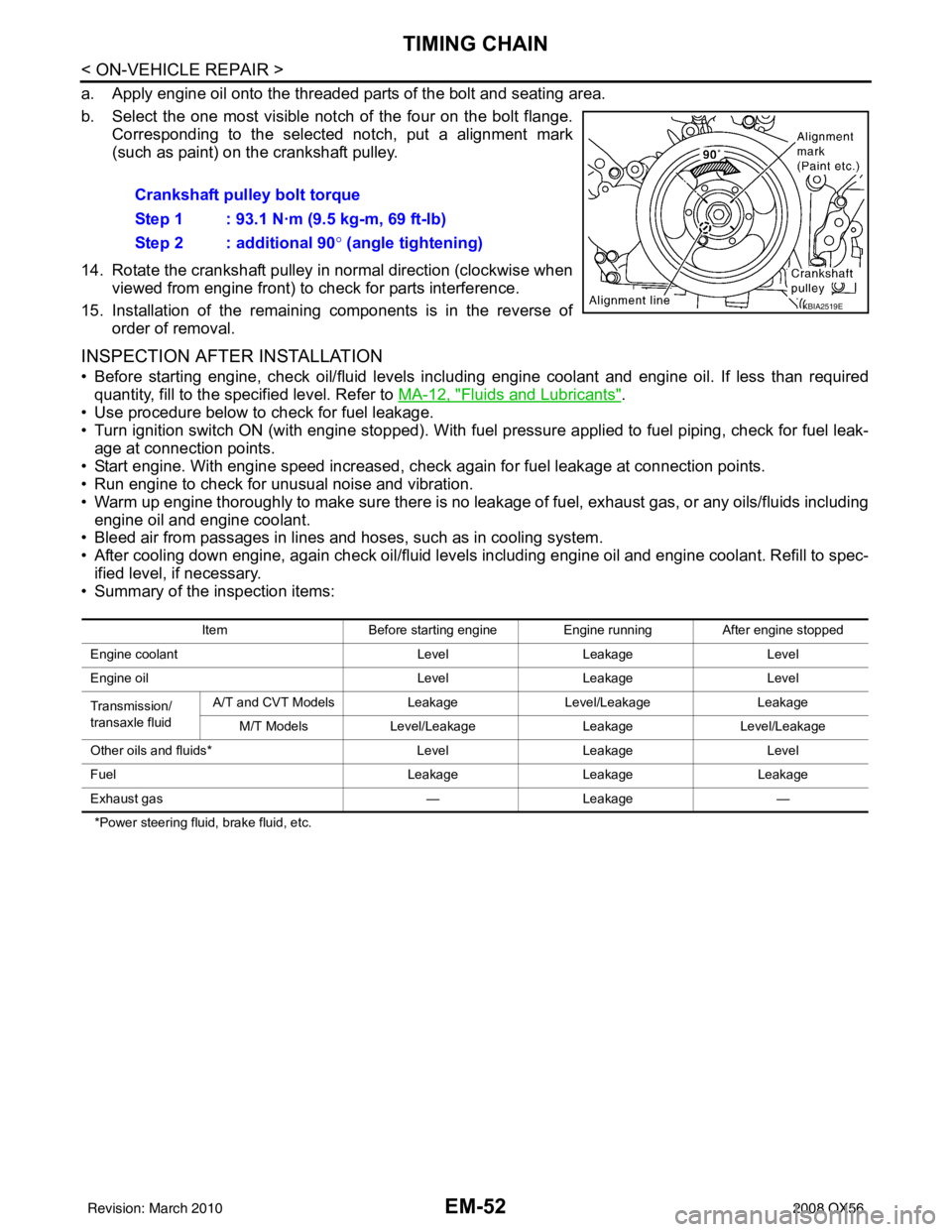 INFINITI QX56 2008 Factory Manual Online EM-52
< ON-VEHICLE REPAIR >
TIMING CHAIN
a. Apply engine oil onto the threaded parts of the bolt and seating area.
b. Select the one most visible notch of the four on the bolt flange.Corresponding to INFINITI QX56 2008 Factory Manual Online EM-52
< ON-VEHICLE REPAIR >
TIMING CHAIN
a. Apply engine oil onto the threaded parts of the bolt and seating area.
b. Select the one most visible notch of the four on the bolt flange.Corresponding to