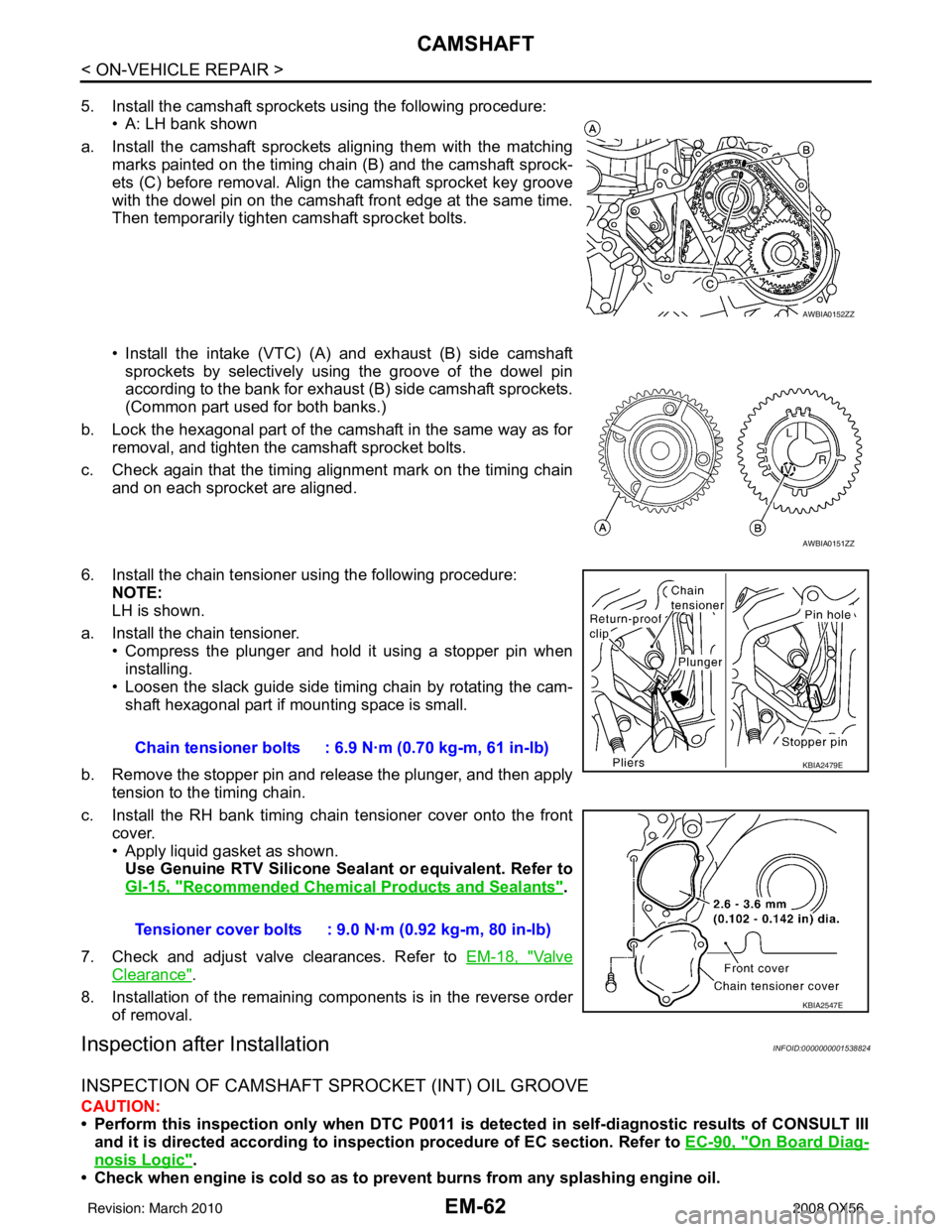 INFINITI QX56 2008 Factory Service Manual EM-62
< ON-VEHICLE REPAIR >
CAMSHAFT
5. Install the camshaft sprockets using the following procedure:• A: LH bank shown
a. Install the camshaft sprockets aligning them with the matching marks painte INFINITI QX56 2008 Factory Service Manual EM-62
< ON-VEHICLE REPAIR >
CAMSHAFT
5. Install the camshaft sprockets using the following procedure:• A: LH bank shown
a. Install the camshaft sprockets aligning them with the matching marks painte