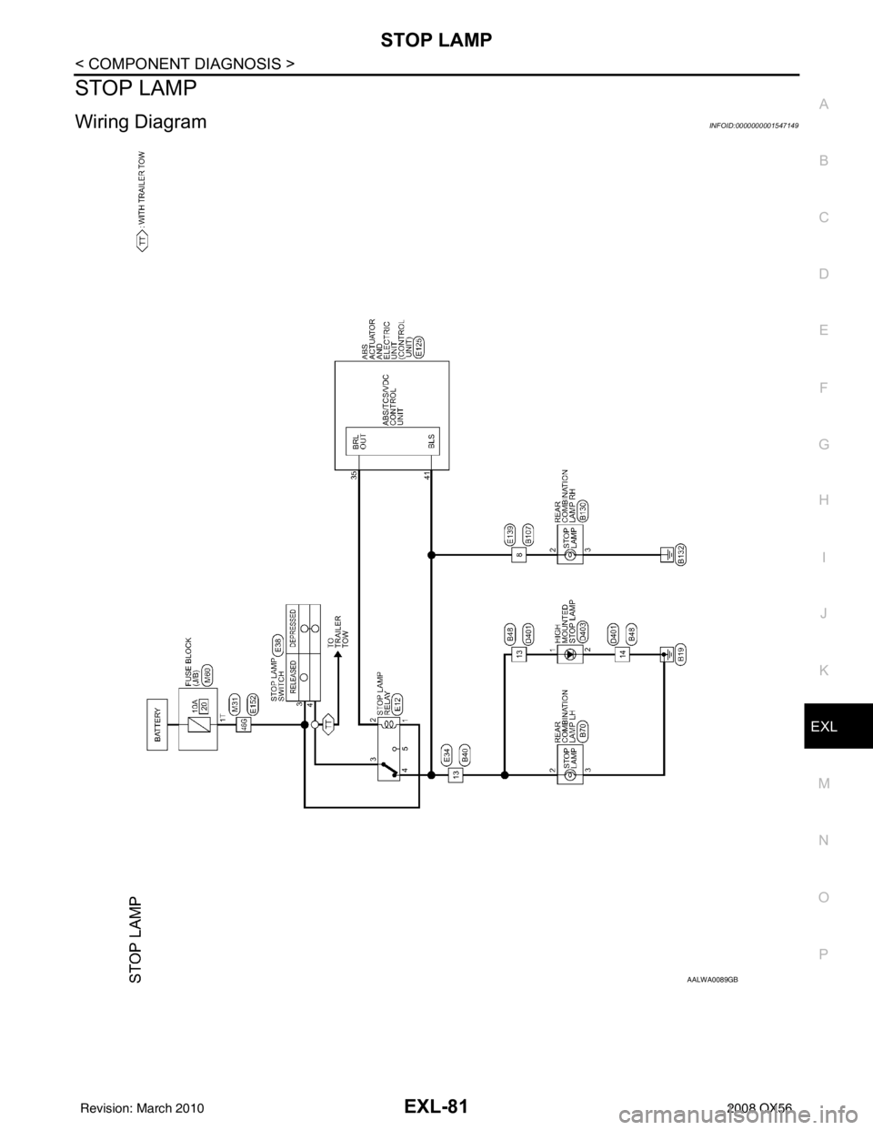 INFINITI QX56 2008 Factory Service Manual STOP LAMPEXL-81
< COMPONENT DIAGNOSIS >
C
DE
F
G H
I
J
K
M A
B
EXL
N
O P
STOP LAMP
Wiring DiagramINFOID:0000000001547149
AALWA0089GB
Revision: March 2010 2008 QX56 INFINITI QX56 2008 Factory Service Manual STOP LAMPEXL-81
< COMPONENT DIAGNOSIS >
C
DE
F
G H
I
J
K
M A
B
EXL
N
O P
STOP LAMP
Wiring DiagramINFOID:0000000001547149
AALWA0089GB
Revision: March 2010 2008 QX56