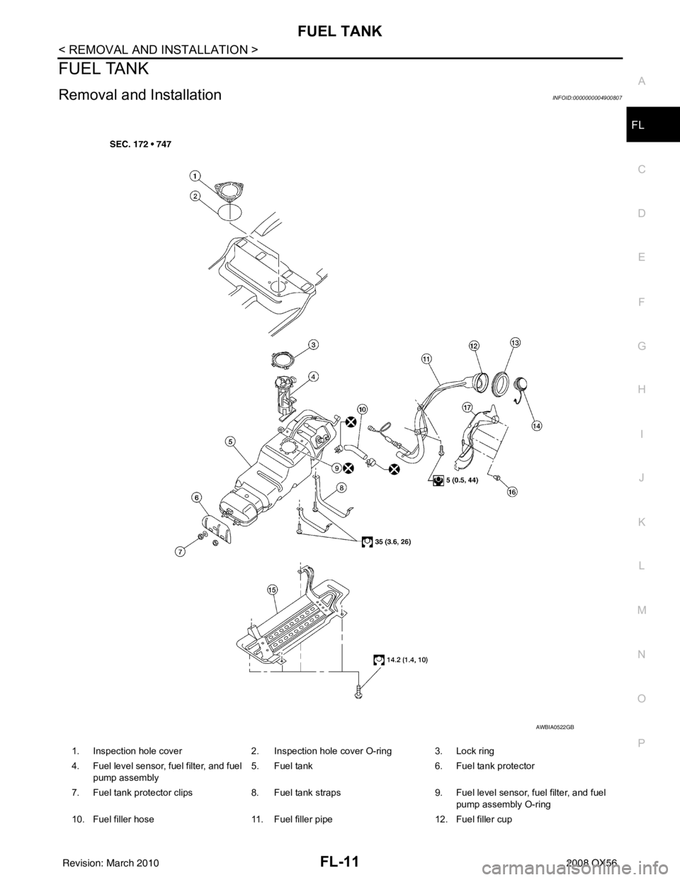 INFINITI QX56 2008 Factory Service Manual FUEL TANKFL-11
< REMOVAL AND INSTALLATION >
C
DE
F
G H
I
J
K L
M A
FL
NP
O
FUEL TANK
Removal and InstallationINFOID:0000000004900807
1. Inspection hole cover
2. Inspection hole cover O-ring 3. Lock ri INFINITI QX56 2008 Factory Service Manual FUEL TANKFL-11
< REMOVAL AND INSTALLATION >
C
DE
F
G H
I
J
K L
M A
FL
NP
O
FUEL TANK
Removal and InstallationINFOID:0000000004900807
1. Inspection hole cover
2. Inspection hole cover O-ring 3. Lock ri