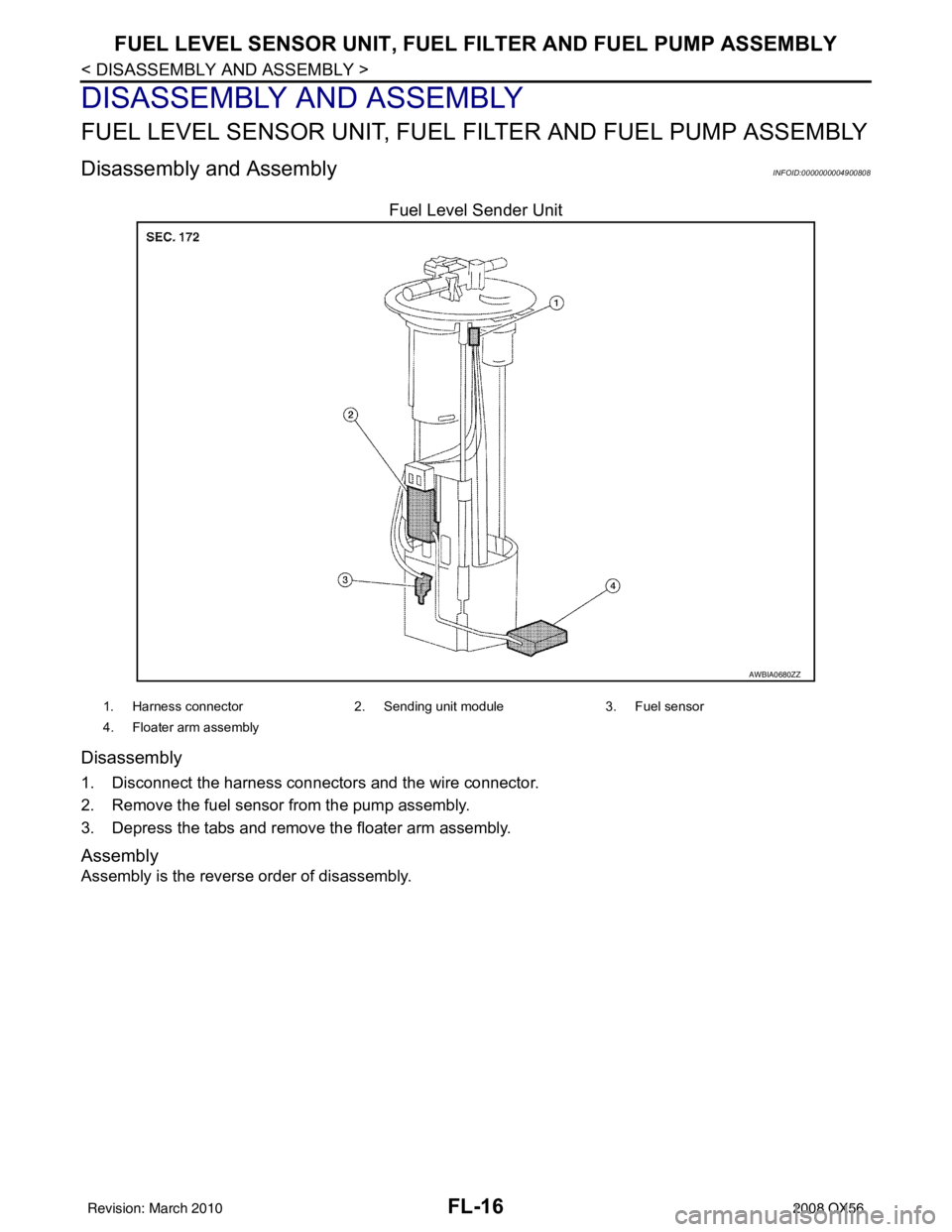 INFINITI QX56 2008  Factory Service Manual FL-16
< DISASSEMBLY AND ASSEMBLY >
FUEL LEVEL SENSOR UNIT, FUEL FILTER AND FUEL PUMP ASSEMBLY
DISASSEMBLY AND ASSEMBLY
FUEL LEVEL SENSOR UNIT, FUEL FILTER AND FUEL PUMP ASSEMBLY
Disassembly and Assemb