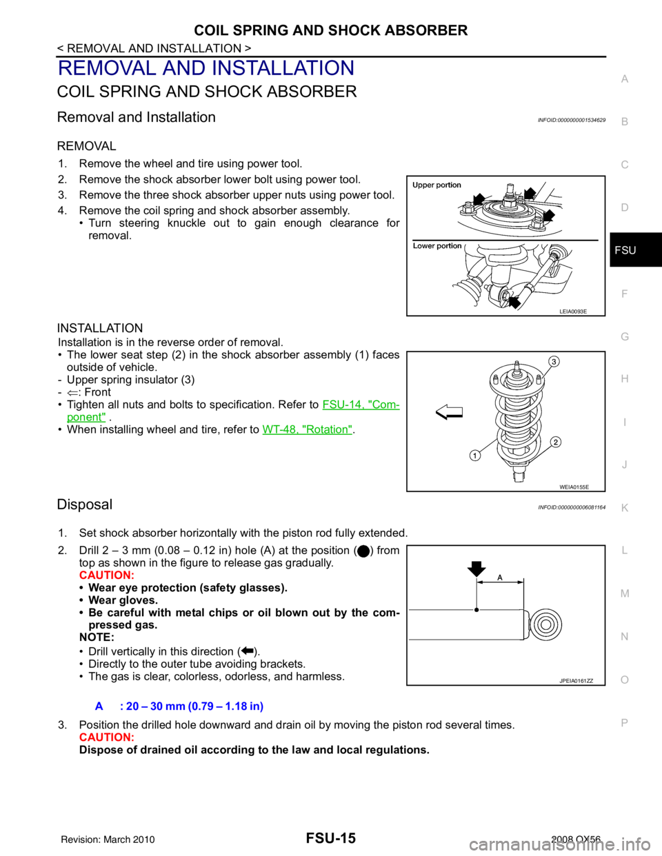 INFINITI QX56 2008  Factory Service Manual COIL SPRING AND SHOCK ABSORBERFSU-15
< REMOVAL AND INSTALLATION >
C
DF
G H
I
J
K L
M A
B
FSU
N
O P
REMOVAL AND INSTALLATION
COIL SPRING AN D SHOCK ABSORBER
Removal and InstallationINFOID:0000000001534
