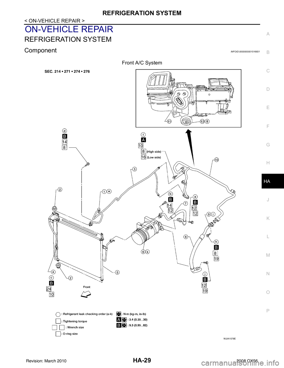 INFINITI QX56 2008  Factory Service Manual REFRIGERATION SYSTEMHA-29
< ON-VEHICLE REPAIR >
C
DE
F
G H
J
K L
M A
B
HA
N
O P
ON-VEHICLE REPAIR
REFRIGERATION SYSTEM
ComponentINFOID:0000000001516651
Front A/C System
WJIA1578E
Revision: March 2010 