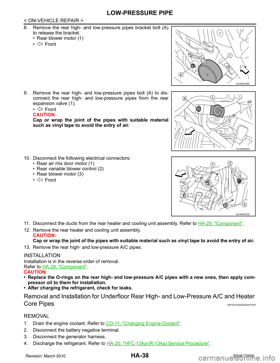 INFINITI QX56 2008 Factory Service Manual HA-38
< ON-VEHICLE REPAIR >
LOW-PRESSURE PIPE
8. Remove the rear high- and low-pressure pipes bracket bolt (A)to release the bracket.
• Rear blower motor (1)
• : Front
9. Remove the rear high- and INFINITI QX56 2008 Factory Service Manual HA-38
< ON-VEHICLE REPAIR >
LOW-PRESSURE PIPE
8. Remove the rear high- and low-pressure pipes bracket bolt (A)to release the bracket.
• Rear blower motor (1)
• : Front
9. Remove the rear high- and
