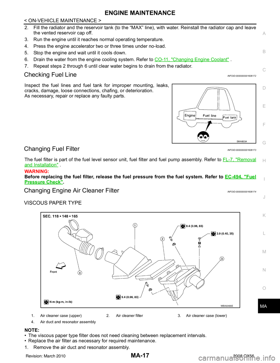 INFINITI QX56 2008 Factory Service Manual ENGINE MAINTENANCEMA-17
< ON-VEHICLE MAINTENANCE >
C
DE
F
G H
I
J
K L
M B
MA
N
O A
2. Fill the radiator and the reservoir tank (to the “MAX”
line), with water. Reinstall the radiator cap and leav INFINITI QX56 2008 Factory Service Manual ENGINE MAINTENANCEMA-17
< ON-VEHICLE MAINTENANCE >
C
DE
F
G H
I
J
K L
M B
MA
N
O A
2. Fill the radiator and the reservoir tank (to the “MAX”
line), with water. Reinstall the radiator cap and leav