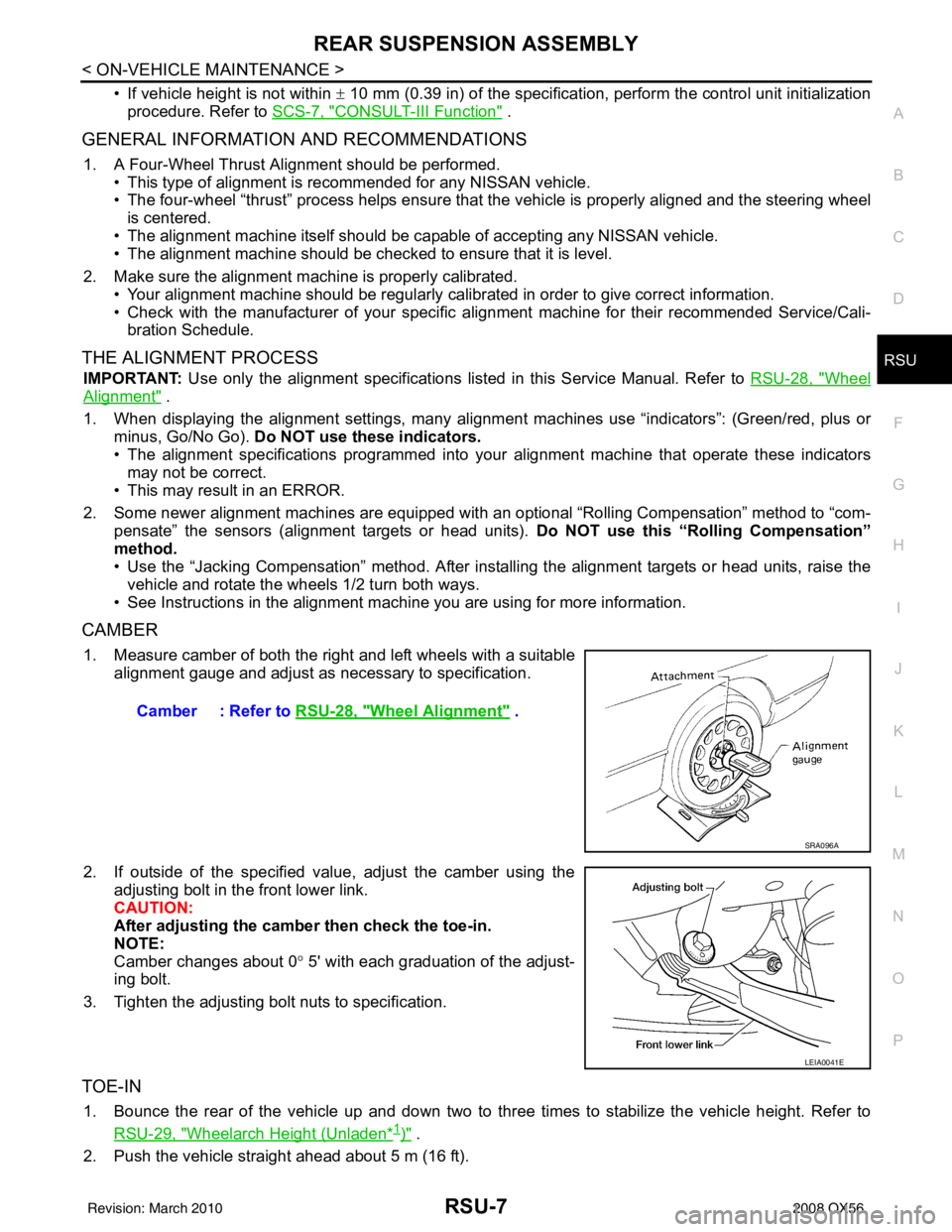 INFINITI QX56 2008 Factory Service Manual REAR SUSPENSION ASSEMBLYRSU-7
< ON-VEHICLE MAINTENANCE >
C
DF
G H
I
J
K L
M A
B
RSU
N
O P
• If vehicle height is not within ± 10 mm (0.39 in) of the specification, perform the control unit initia INFINITI QX56 2008 Factory Service Manual REAR SUSPENSION ASSEMBLYRSU-7
< ON-VEHICLE MAINTENANCE >
C
DF
G H
I
J
K L
M A
B
RSU
N
O P
• If vehicle height is not within ± 10 mm (0.39 in) of the specification, perform the control unit initia