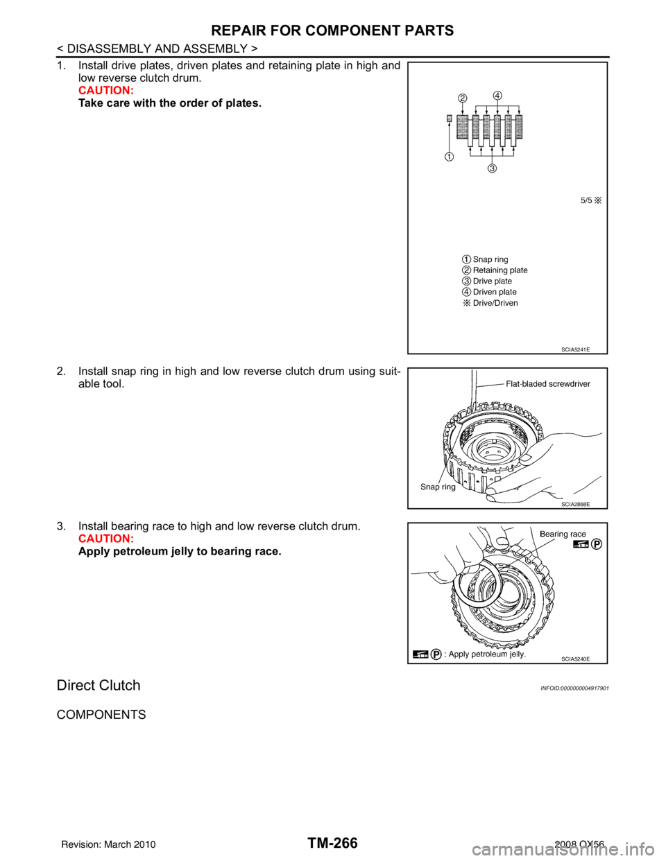 INFINITI QX56 2008  Factory Service Manual TM-266
< DISASSEMBLY AND ASSEMBLY >
REPAIR FOR COMPONENT PARTS
1. Install drive plates, driven plates and retaining plate in high andlow reverse clutch drum.
CAUTION:
Take care with the order of plate