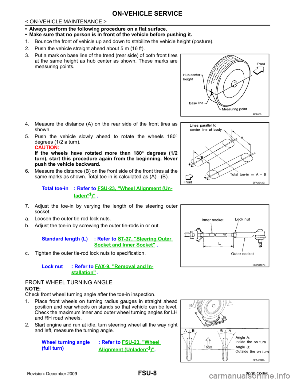 INFINITI QX56 2009 Factory Owners Guide FSU-8
< ON-VEHICLE MAINTENANCE >
ON-VEHICLE SERVICE
• Always perform the following procedure on a flat surface.
• Make sure that no person is in front of the vehicle before pushing it.
1. Bounce t INFINITI QX56 2009 Factory Owners Guide FSU-8
< ON-VEHICLE MAINTENANCE >
ON-VEHICLE SERVICE
• Always perform the following procedure on a flat surface.
• Make sure that no person is in front of the vehicle before pushing it.
1. Bounce t
