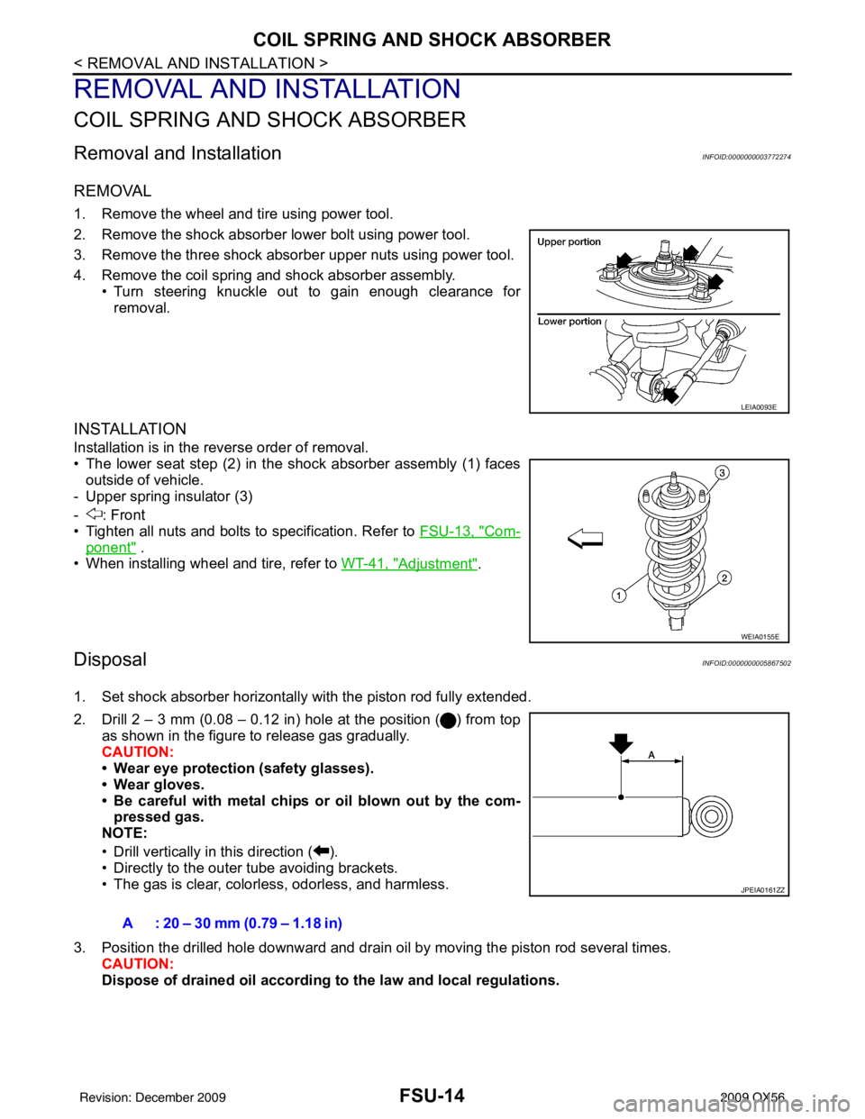 INFINITI QX56 2009 Factory Service Manual FSU-14
< REMOVAL AND INSTALLATION >
COIL SPRING AND SHOCK ABSORBER
REMOVAL AND INSTALLATION
COIL SPRING AND SHOCK ABSORBER
Removal and InstallationINFOID:0000000003772274
REMOVAL
1. Remove the wheel a INFINITI QX56 2009 Factory Service Manual FSU-14
< REMOVAL AND INSTALLATION >
COIL SPRING AND SHOCK ABSORBER
REMOVAL AND INSTALLATION
COIL SPRING AND SHOCK ABSORBER
Removal and InstallationINFOID:0000000003772274
REMOVAL
1. Remove the wheel a
