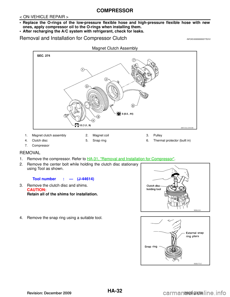 INFINITI QX56 2009 Factory Owners Manual
HA-32
< ON-VEHICLE REPAIR >
COMPRESSOR
Replace the O-rings of the low-pressure flexible hose and high-pressure flexible hose with new
ones, apply compressor oil to the O-rings when installing them INFINITI QX56 2009 Factory Owners Manual
HA-32
< ON-VEHICLE REPAIR >
COMPRESSOR
Replace the O-rings of the low-pressure flexible hose and high-pressure flexible hose with new
ones, apply compressor oil to the O-rings when installing them