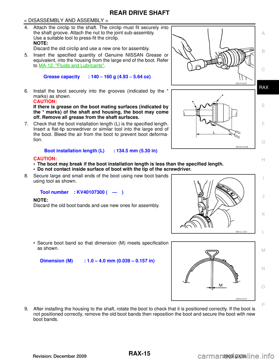 INFINITI QX56 2009 Factory Owners Guide
REAR DRIVE SHAFTRAX-15
< DISASSEMBLY AND ASSEMBLY >
CEF
G H
I
J
K L
M A
B
RAX
N
O P
4. Attach the circlip to the shaft. The circlip must fit securely into
the shaft groove. Attach the nut to the joi INFINITI QX56 2009 Factory Owners Guide
REAR DRIVE SHAFTRAX-15
< DISASSEMBLY AND ASSEMBLY >
CEF
G H
I
J
K L
M A
B
RAX
N
O P
4. Attach the circlip to the shaft. The circlip must fit securely into
the shaft groove. Attach the nut to the joi