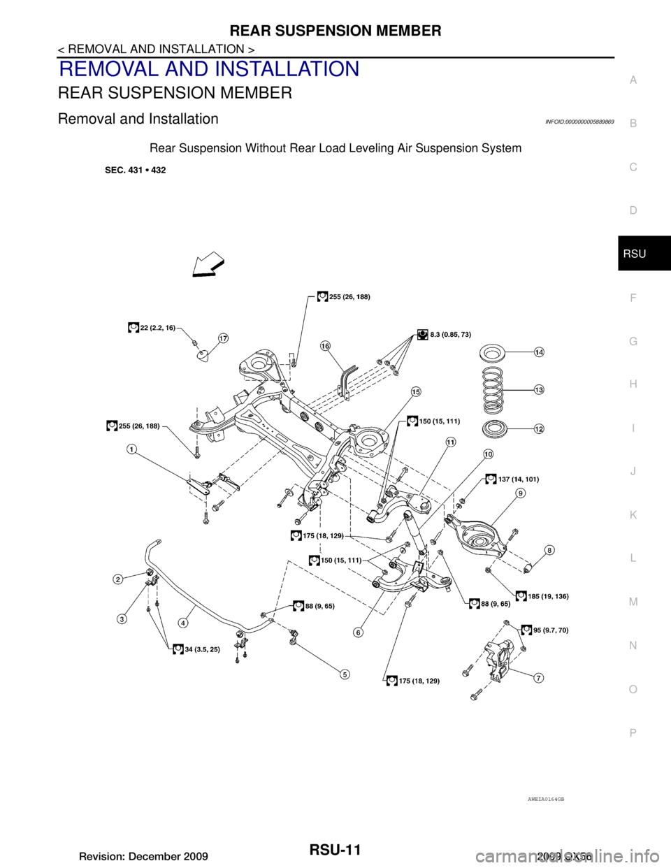INFINITI QX56 2009 Factory Service Manual
REAR SUSPENSION MEMBERRSU-11
< REMOVAL AND INSTALLATION >
C
DF
G H
I
J
K L
M A
B
RSU
N
O P
REMOVAL AND INSTALLATION
REAR SUSPENSION MEMBER
Removal and InstallationINFOID:0000000005889869
Rear Suspens INFINITI QX56 2009 Factory Service Manual
REAR SUSPENSION MEMBERRSU-11
< REMOVAL AND INSTALLATION >
C
DF
G H
I
J
K L
M A
B
RSU
N
O P
REMOVAL AND INSTALLATION
REAR SUSPENSION MEMBER
Removal and InstallationINFOID:0000000005889869
Rear Suspens