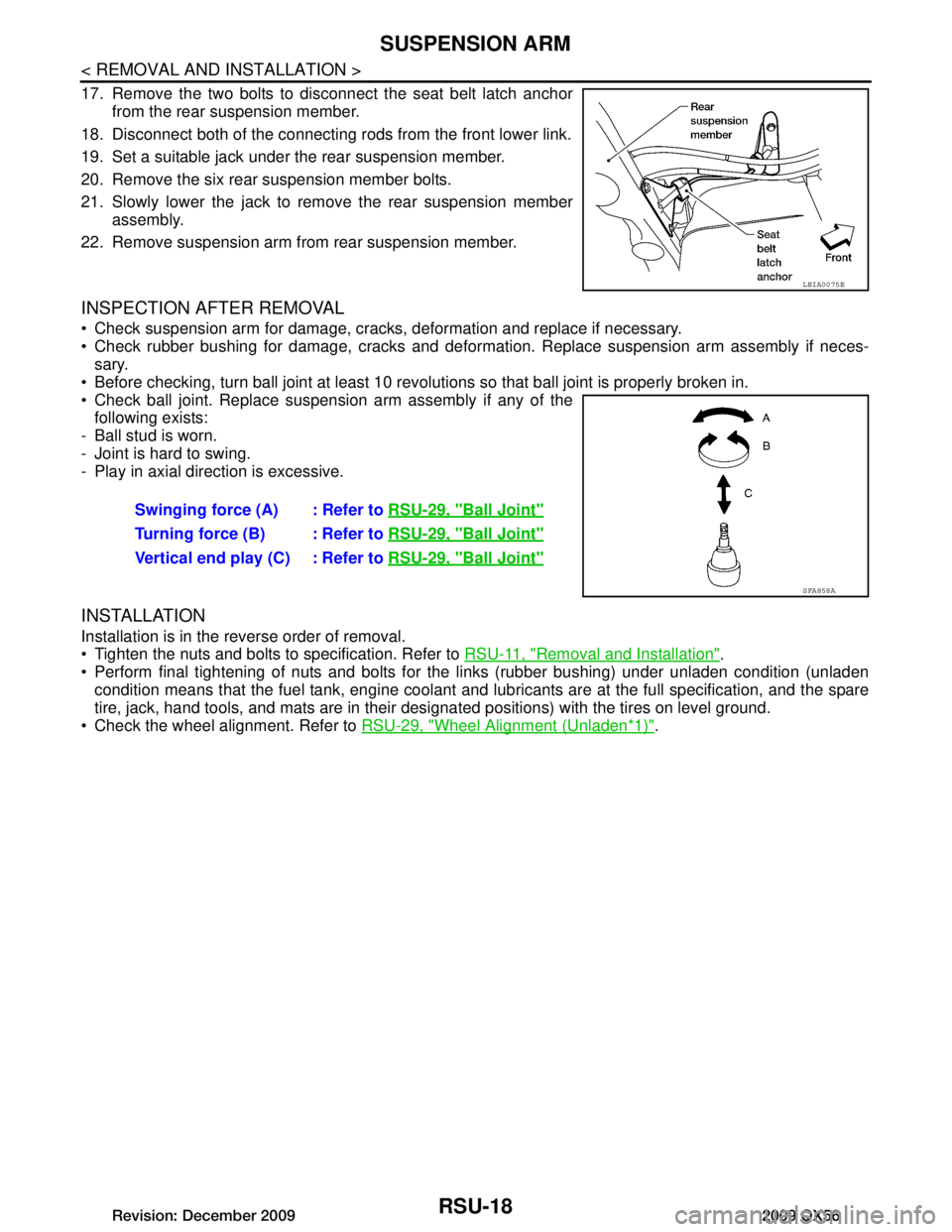 INFINITI QX56 2009 Factory Service Manual
RSU-18
< REMOVAL AND INSTALLATION >
SUSPENSION ARM
17. Remove the two bolts to disconnect the seat belt latch anchorfrom the rear suspension member.
18. Disconnect both of the connecting rods from th INFINITI QX56 2009 Factory Service Manual
RSU-18
< REMOVAL AND INSTALLATION >
SUSPENSION ARM
17. Remove the two bolts to disconnect the seat belt latch anchorfrom the rear suspension member.
18. Disconnect both of the connecting rods from th
