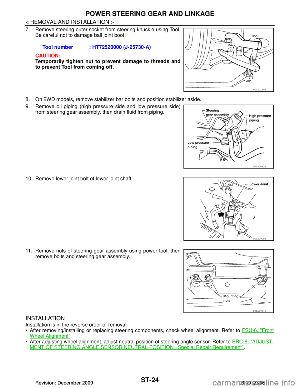 INFINITI QX56 2009 Factory Service Manual
ST-24
< REMOVAL AND INSTALLATION >
POWER STEERING GEAR AND LINKAGE
7. Remove steering outer socket from steering knuckle using Tool.Be careful not to damage ball joint boot.
CAUTION:
Temporarily tigh INFINITI QX56 2009 Factory Service Manual
ST-24
< REMOVAL AND INSTALLATION >
POWER STEERING GEAR AND LINKAGE
7. Remove steering outer socket from steering knuckle using Tool.Be careful not to damage ball joint boot.
CAUTION:
Temporarily tigh