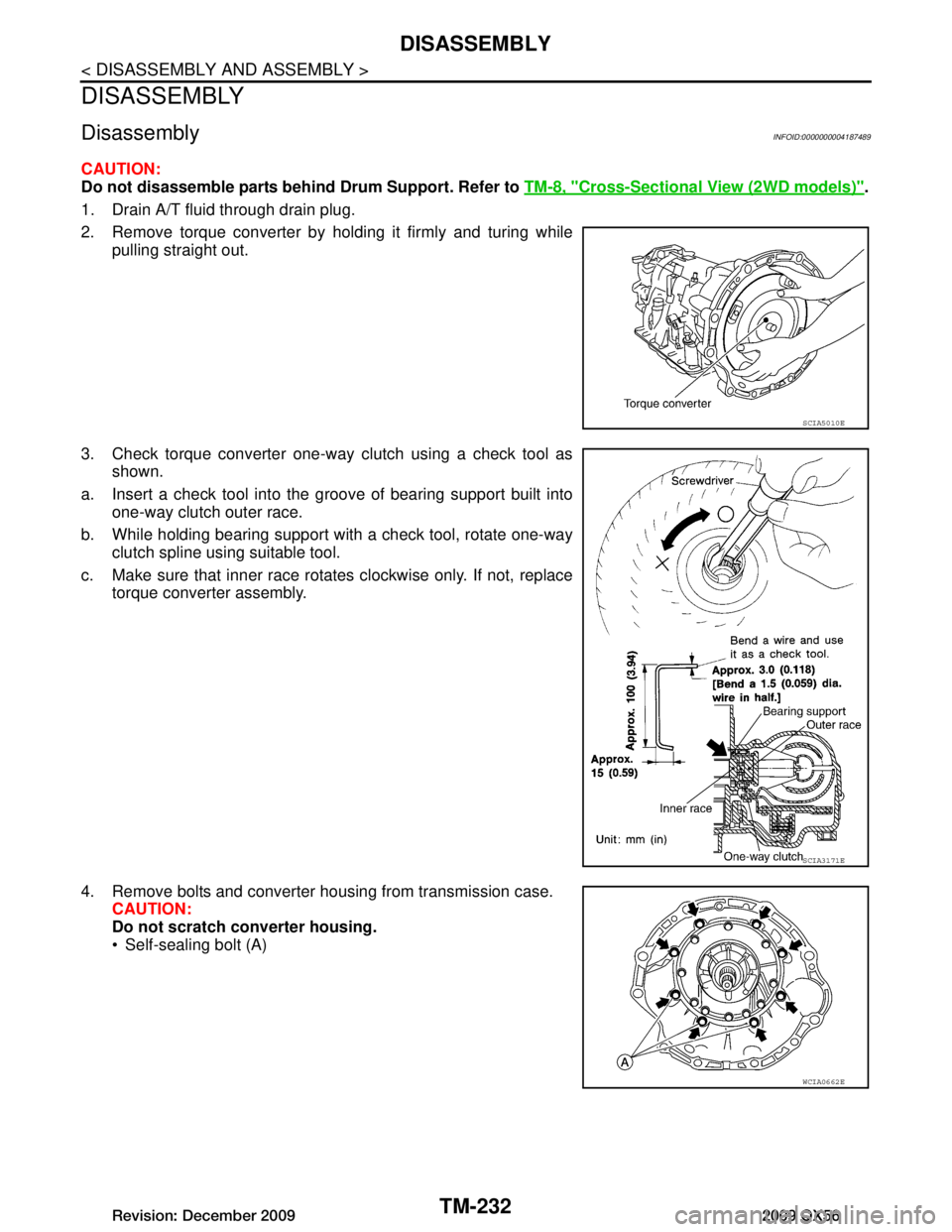 INFINITI QX56 2009 Factory Owners Manual
TM-232
< DISASSEMBLY AND ASSEMBLY >
DISASSEMBLY
DISASSEMBLY
DisassemblyINFOID:0000000004187489
CAUTION:
Do not disassemble parts behind Drum Support. Refer to TM-8, "Cross-Sectional View (2WD models) INFINITI QX56 2009 Factory Owners Manual
TM-232
< DISASSEMBLY AND ASSEMBLY >
DISASSEMBLY
DISASSEMBLY
DisassemblyINFOID:0000000004187489
CAUTION:
Do not disassemble parts behind Drum Support. Refer to TM-8, "Cross-Sectional View (2WD models)