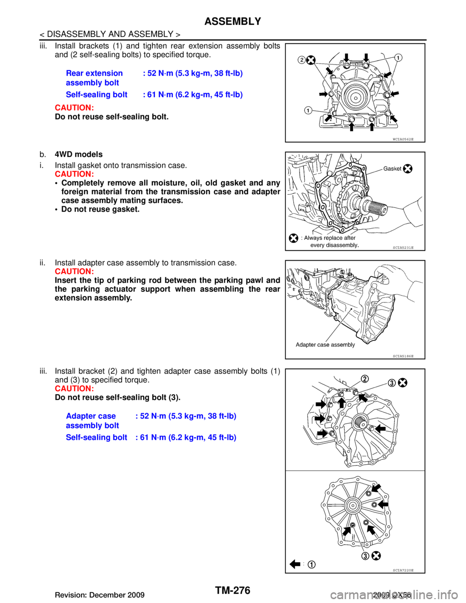 INFINITI QX56 2009  Factory Service Manual 
TM-276
< DISASSEMBLY AND ASSEMBLY >
ASSEMBLY
iii. Install brackets (1) and tighten rear extension assembly boltsand (2 self-sealing bolts) to specified torque. 
CAUTION:
Do not reuse self-sealing bol