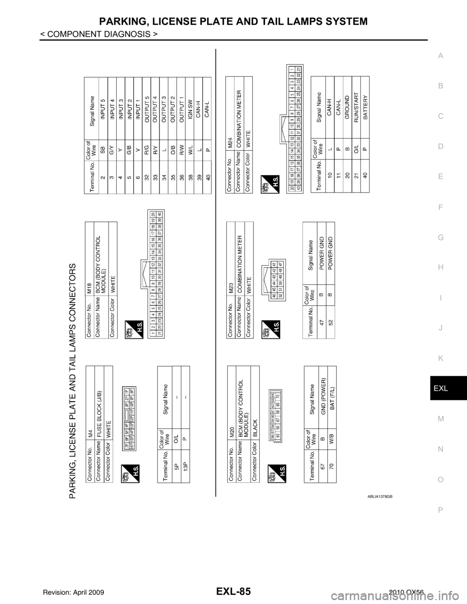 INFINITI QX56 2010 Factory Service Manual PARKING, LICENSE PLATE AND TAIL LAMPS SYSTEMEXL-85
< COMPONENT DIAGNOSIS >
C
DE
F
G H
I
J
K
M A
B
EXL
N
O P
ABLIA1378GB
Revision: April 20092010 QX56 INFINITI QX56 2010 Factory Service Manual PARKING, LICENSE PLATE AND TAIL LAMPS SYSTEMEXL-85
< COMPONENT DIAGNOSIS >
C
DE
F
G H
I
J
K
M A
B
EXL
N
O P
ABLIA1378GB
Revision: April 20092010 QX56