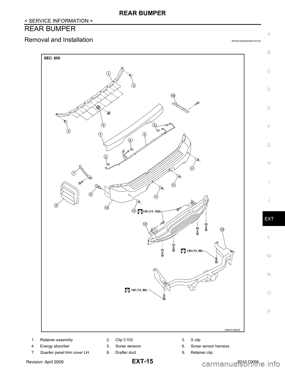INFINITI QX56 2010  Factory Service Manual REAR BUMPEREXT-15
< SERVICE INFORMATION >
C
DE
F
G H
I
J
L
M A
B
EXT
N
O P
REAR BUMPER
Removal and InstallationINFOID:0000000005147319
1. Retainer assembly 2. Clip C1033. S clip
4. Energy absorber 5. 